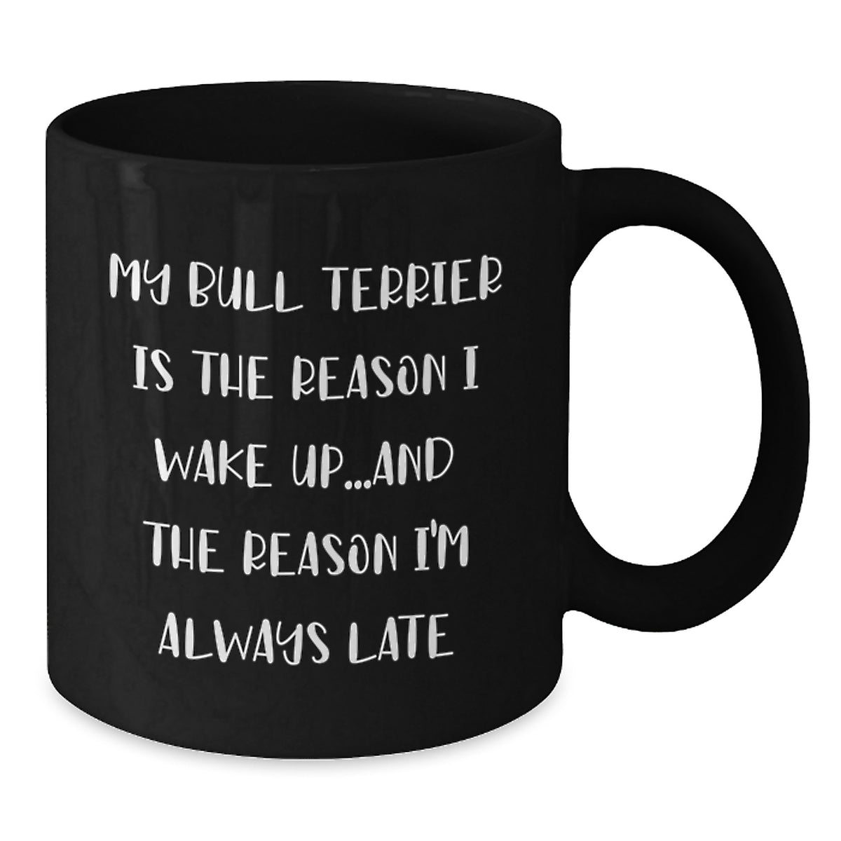 Funny Bull Terrier Dog Gifts from Friends, Unique Birthday Unique Gifts for Men, Women, Family, Quotes on Black Coffee Mugs, My Bull Terrier Dog - Additional