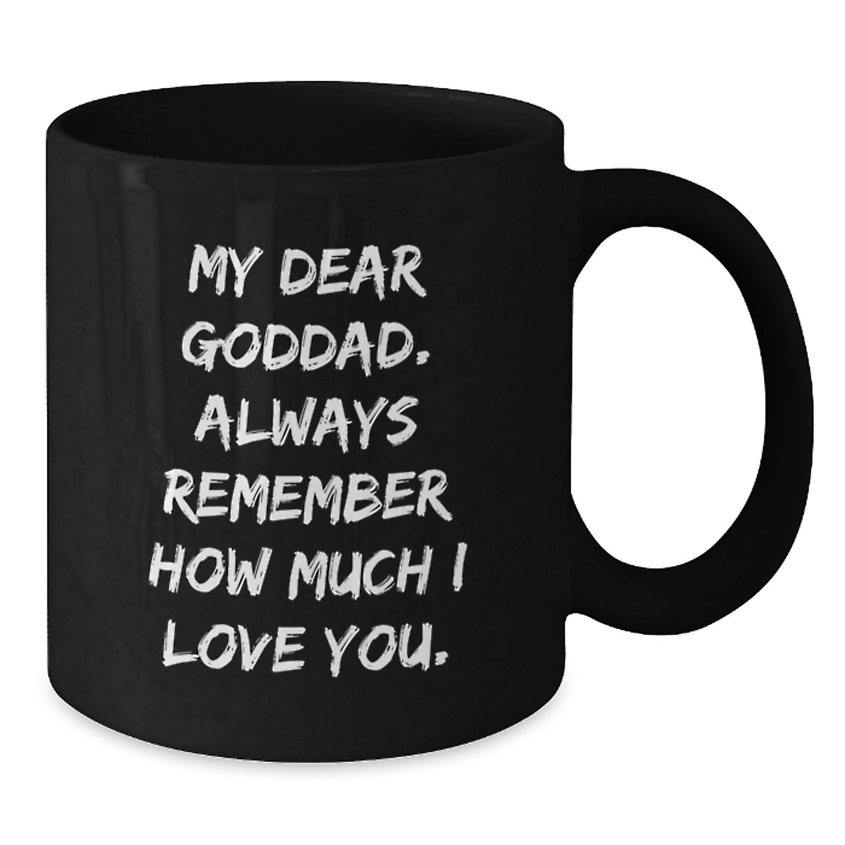 Funny Goddad Graduation Gifts - Gifts from Family for Goddad - Black Coffee Mug with 'My Dear Goddad',
Always Remember How Much I Love You.' Quote - Additional