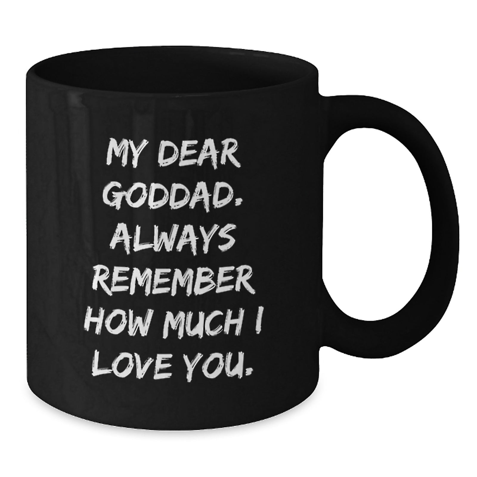 Funny Goddad Graduation Gifts - Gifts from Family for Goddad - Black Coffee Mug with 'My Dear Goddad',
Always Remember How Much I Love You.' Quote - Additional