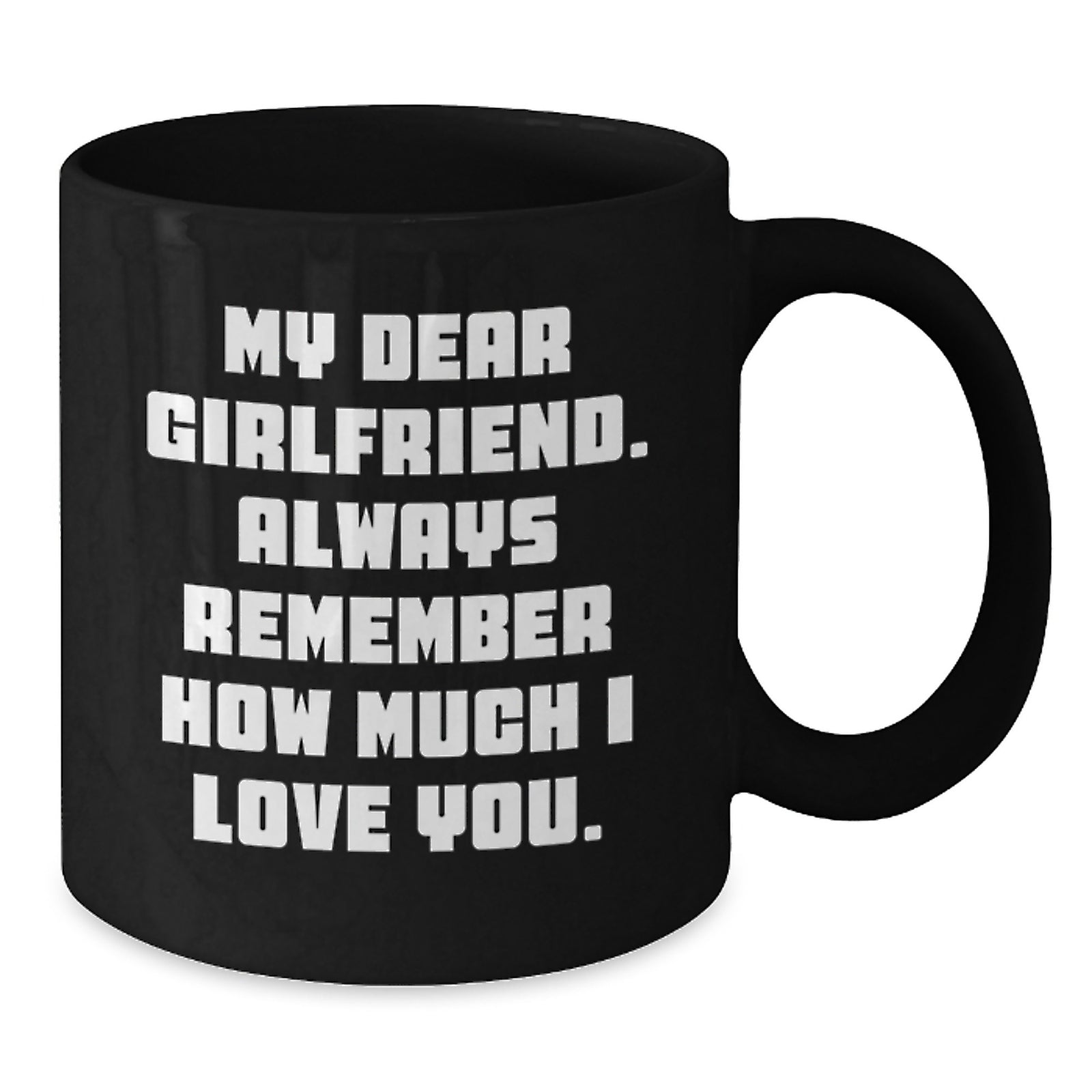 Funny Quotes Gifts for Sweetheart, Black Coffee Mug, Perfect for Mother's Day Morning Routine, Gifts from Men to Women, My Dear Sweetheart Always Remember How Much I Love You. - Additional