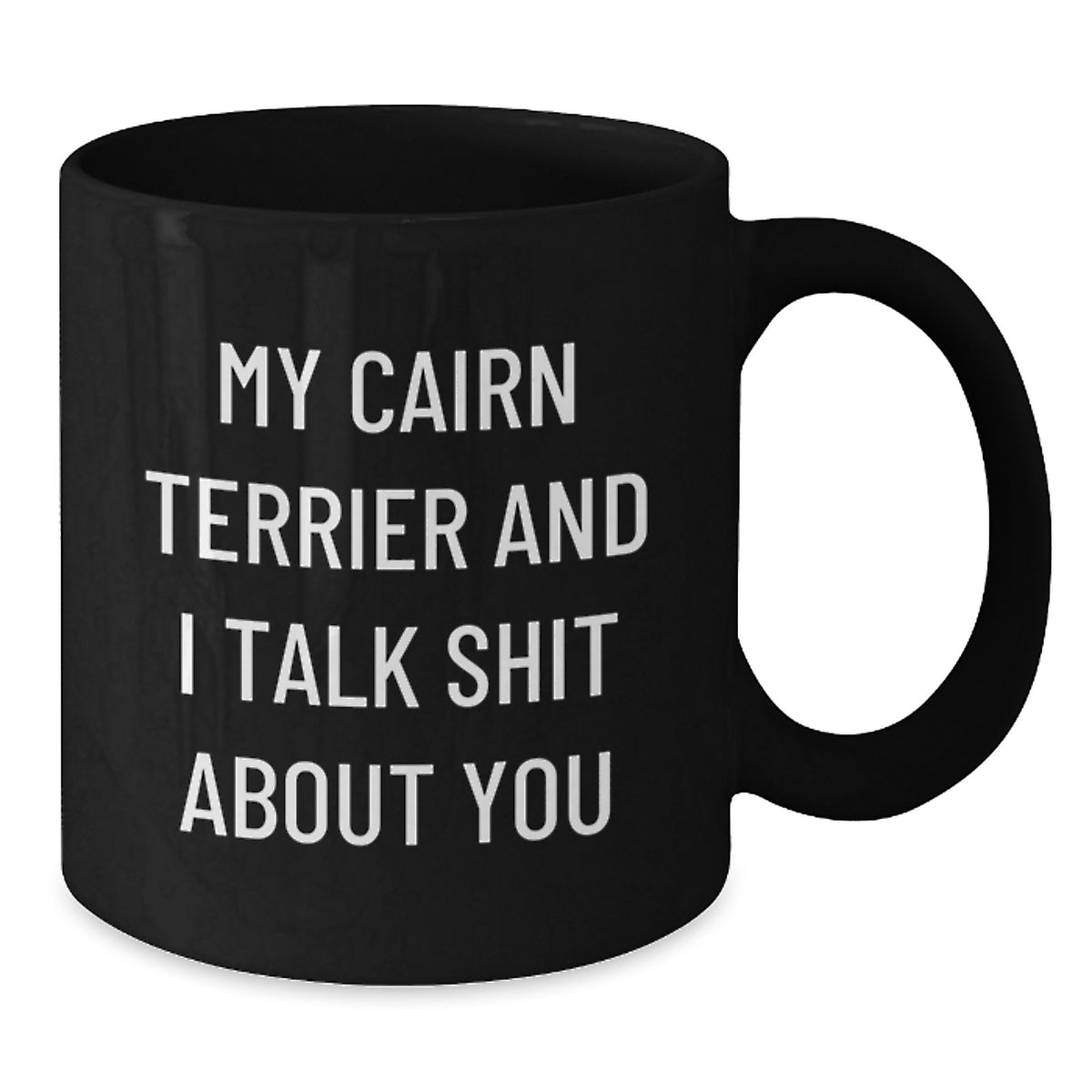 Cairn Terrier Gift for Him Sarcastic Quote Keepsake Coffee Mug - Additional