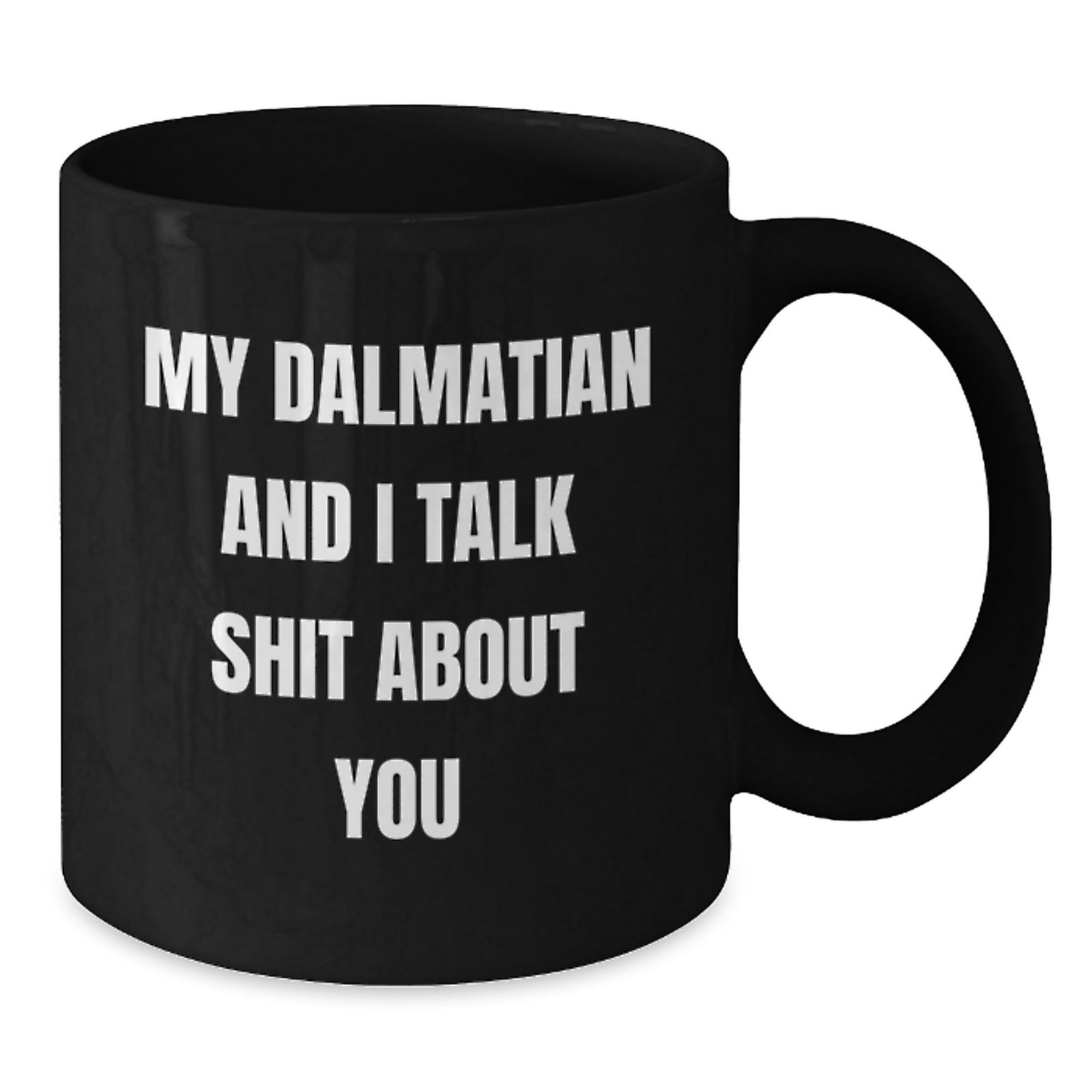 Funny Dalmatian Dog Gifts for Women, Friends, Coworkers, Black Coffee Mug, My Dalmatian And I Talk Shit About You Quote, Valentine's Unique Gifts from Family - Additional