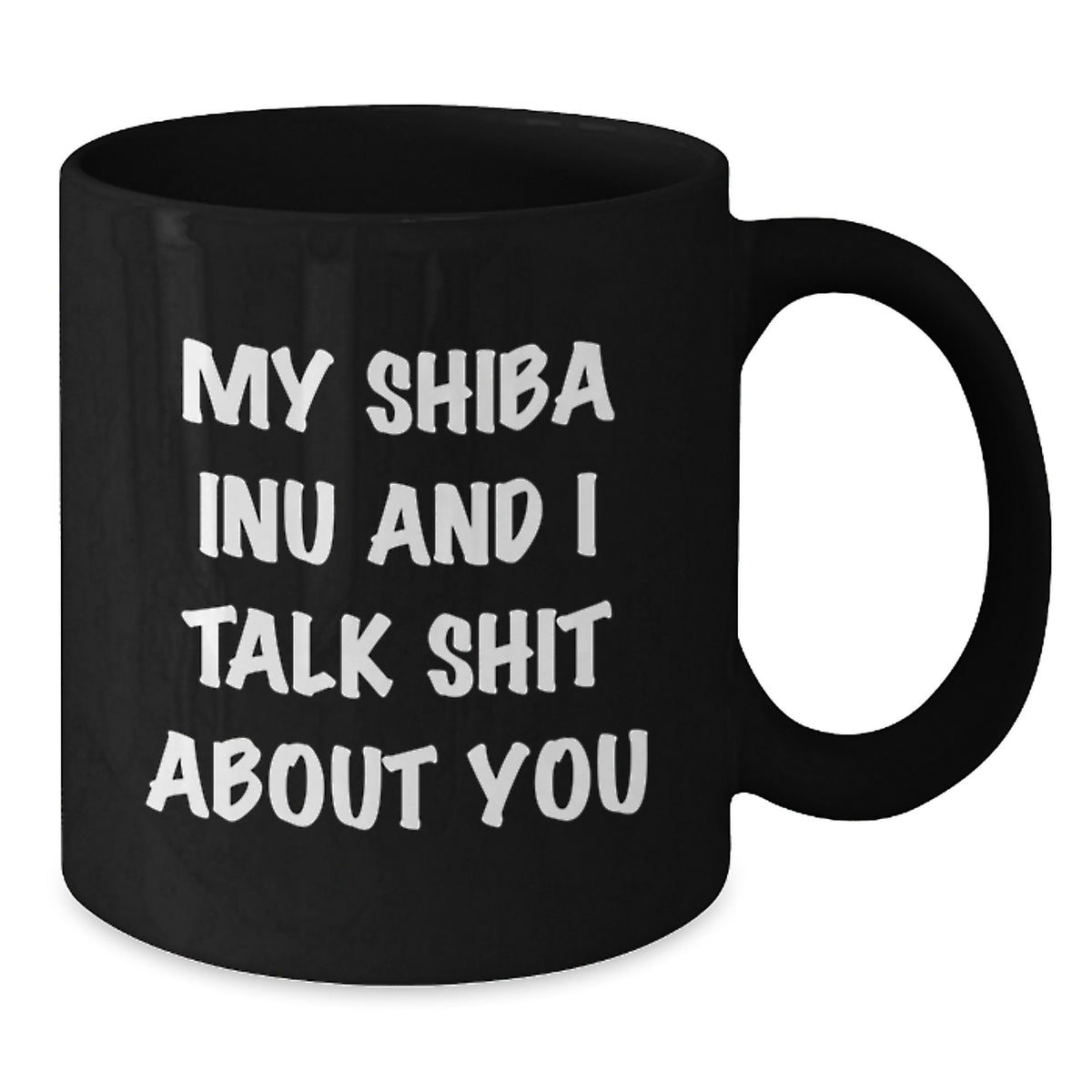 Inu Keepsake Mug – Shiba Inu And I Talk Shit About You Gift for Him - Additional
