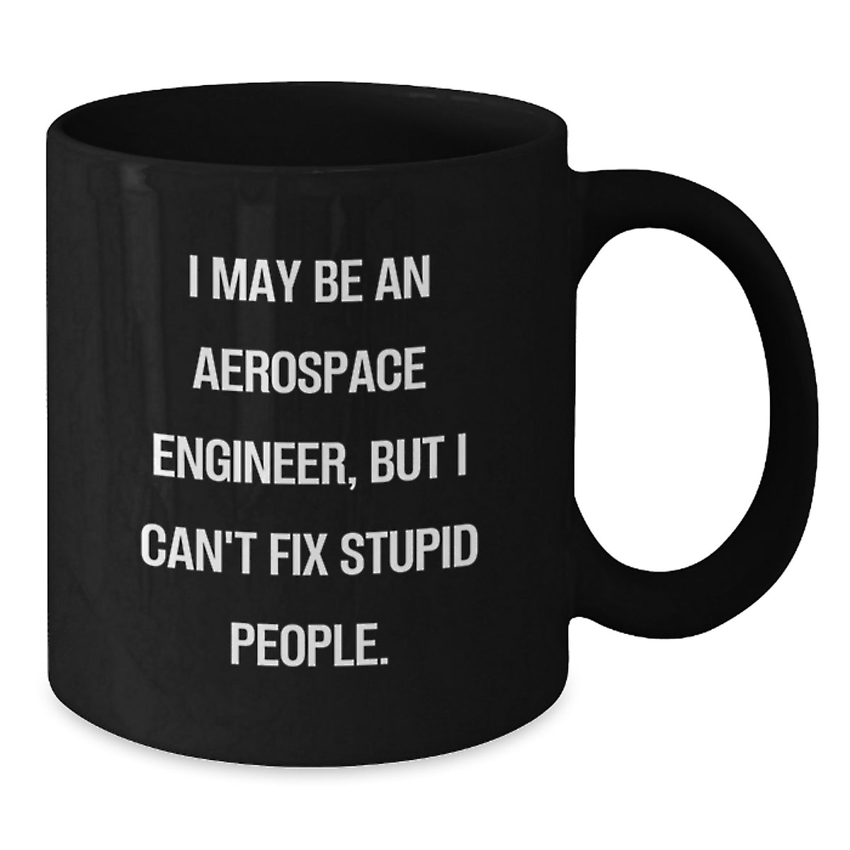 Aerospace Engineer Gift for Him - Witty Keepsake Black Coffee Mug - Additional