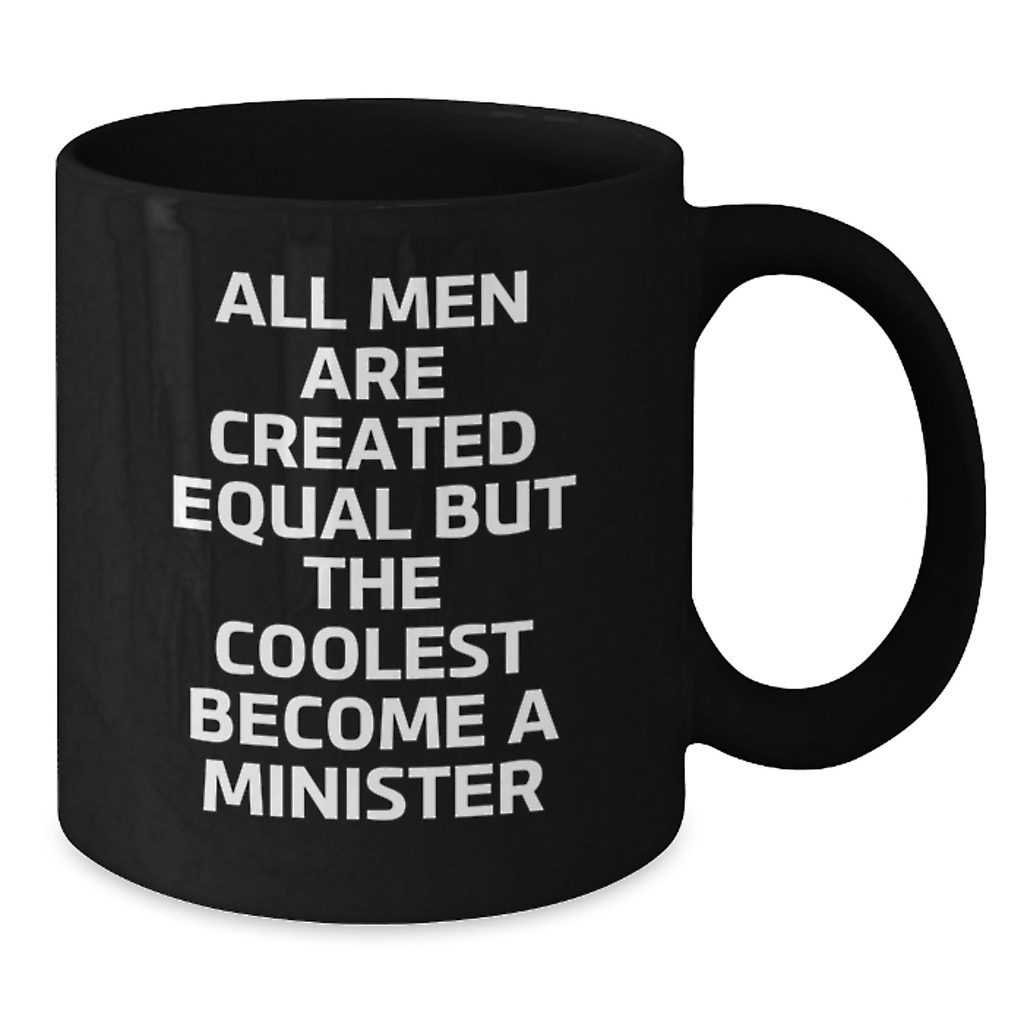 Funny Minister Quotes Gifts for Men, 'All Men Are Created Equal But The Coolest Become A Minister' Black Coffee Mug, Birthday Unique Gifts from Men to Minister - Additional