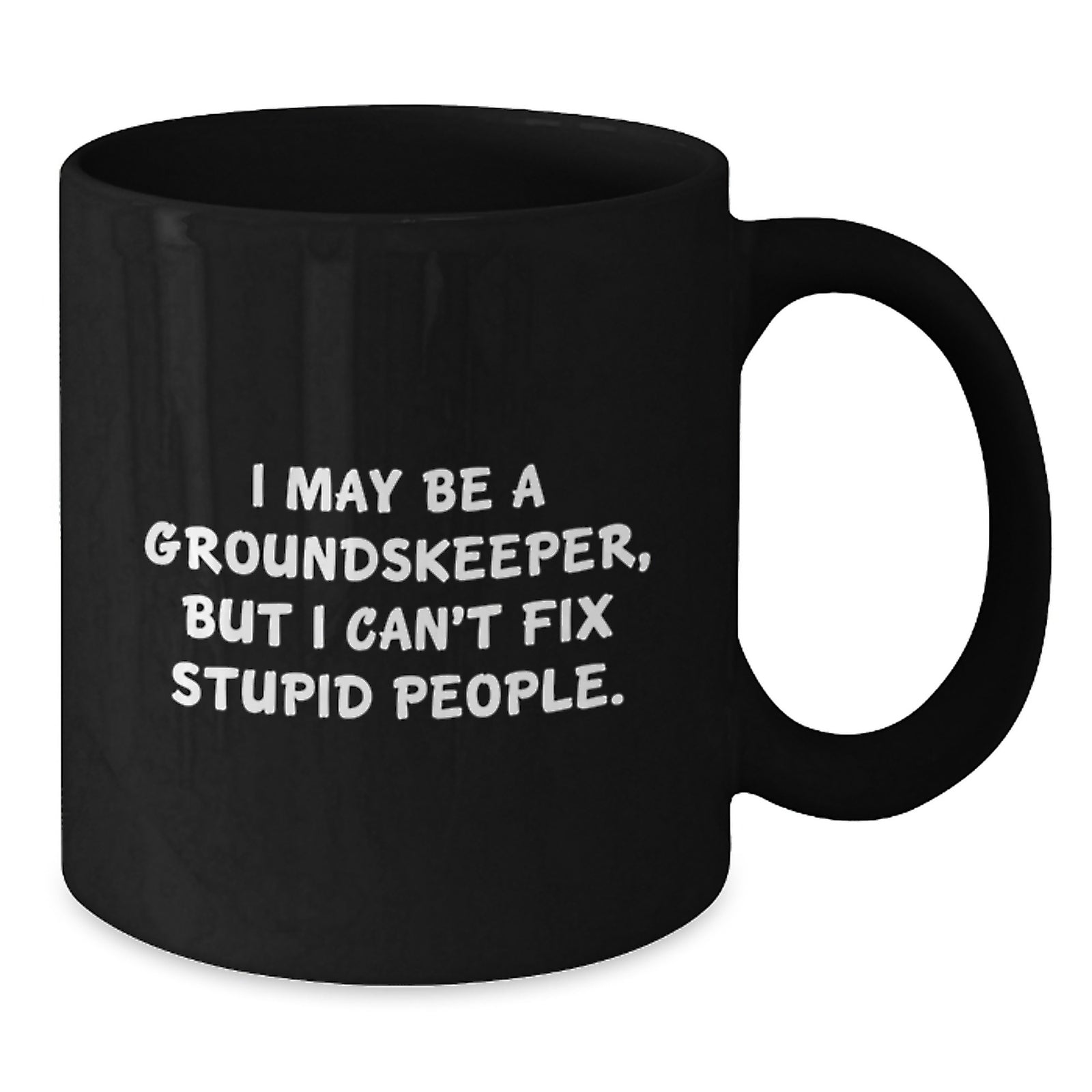 Groundskeeper Coffee Mug Gift for Him - I May Be A Groundskeeper, Witty - Additional