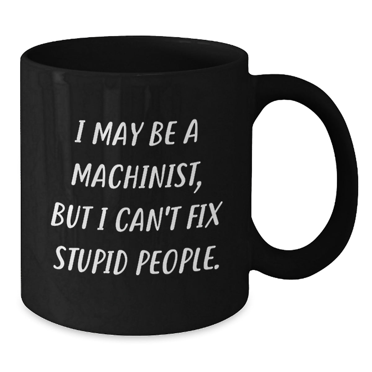 Christmas Gift for Machinist - Humorous Coffee Mug Present for Him - Additional