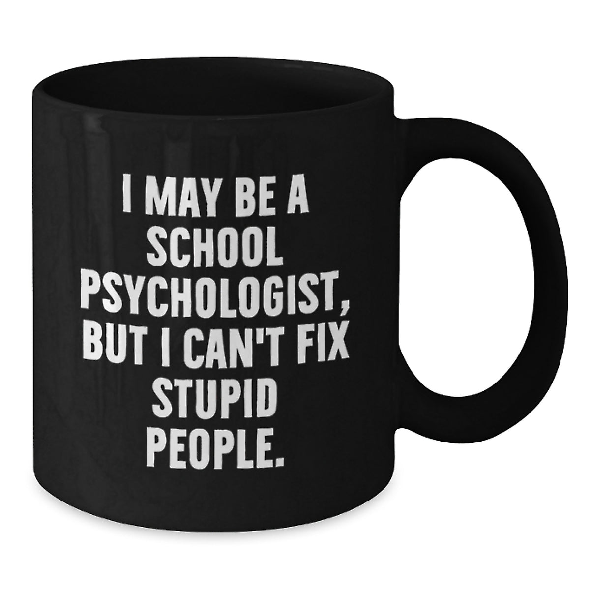 School Psychologist Gift for Him - Humorous Coffee Mug Keepsake - Additional