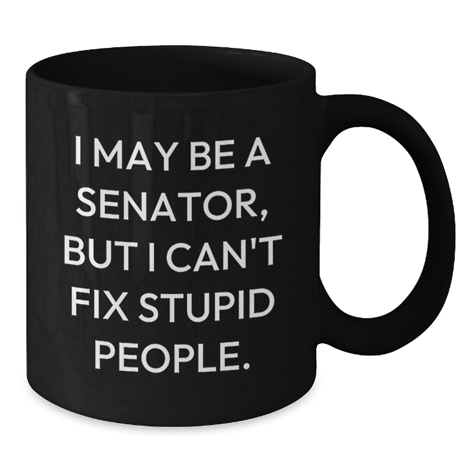 Senator Gift for Him Witty Quote Keepsake Coffee Mug - Additional