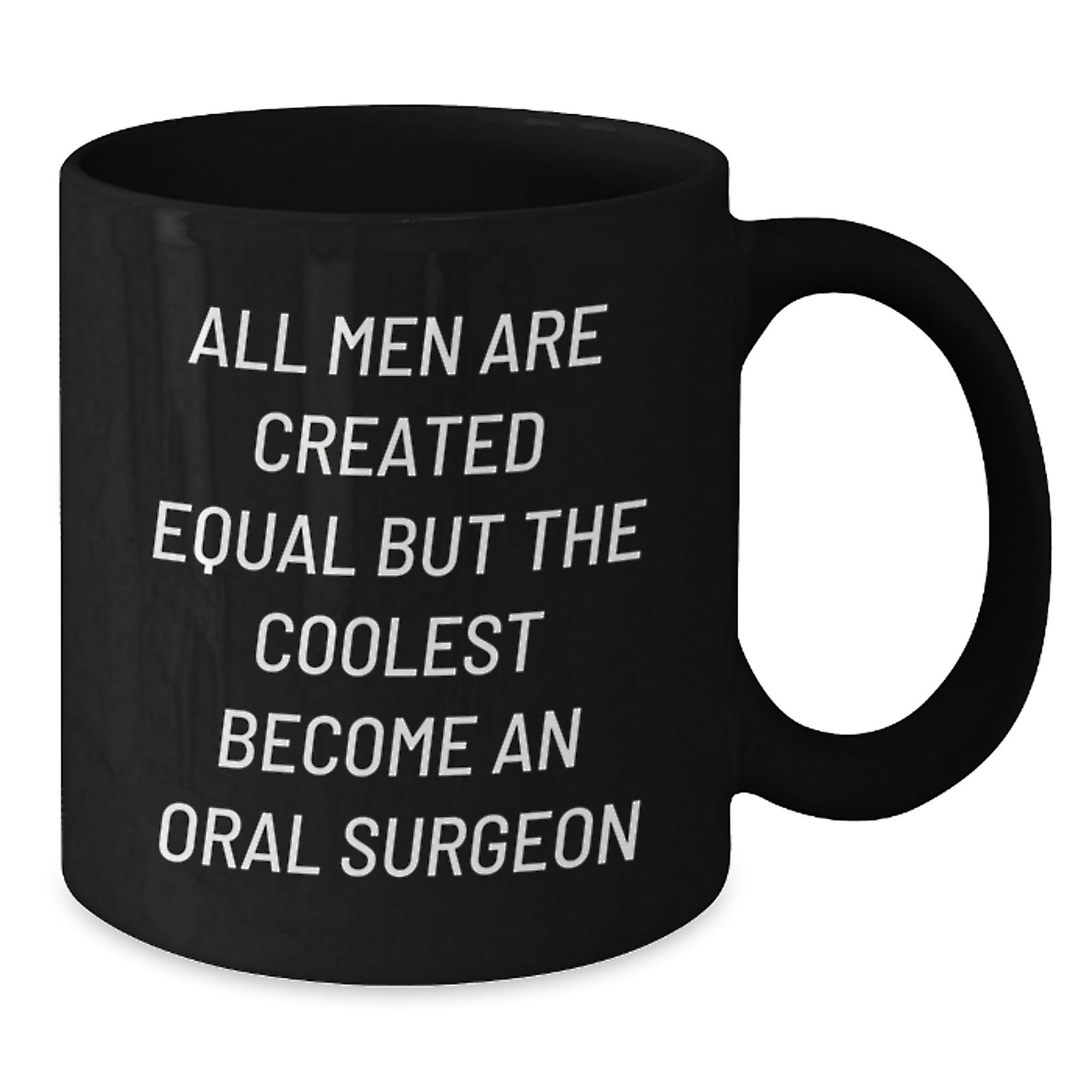 Funny Oral Surgeon Gifts from Friends Birthday Unique Mugs for Men, Inspirational Quote, Black Coffee Mug, 11oz or 15oz, Microwave and Dishwasher Safe - Additional
