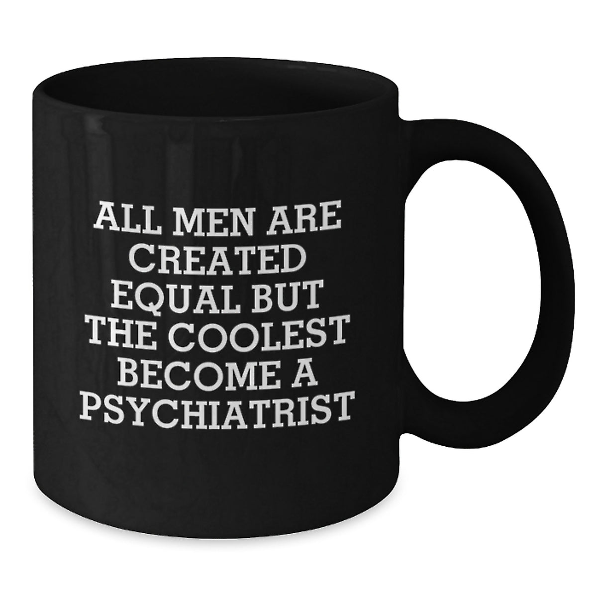 Funny Psychiatrist Mugs Gifts for Men, Unique Black Coffee Mug Quote 'All Men Are Created Equal But The Coolest Become A Psychiatrist', Christmas Unique Gifts from Friends - Additional