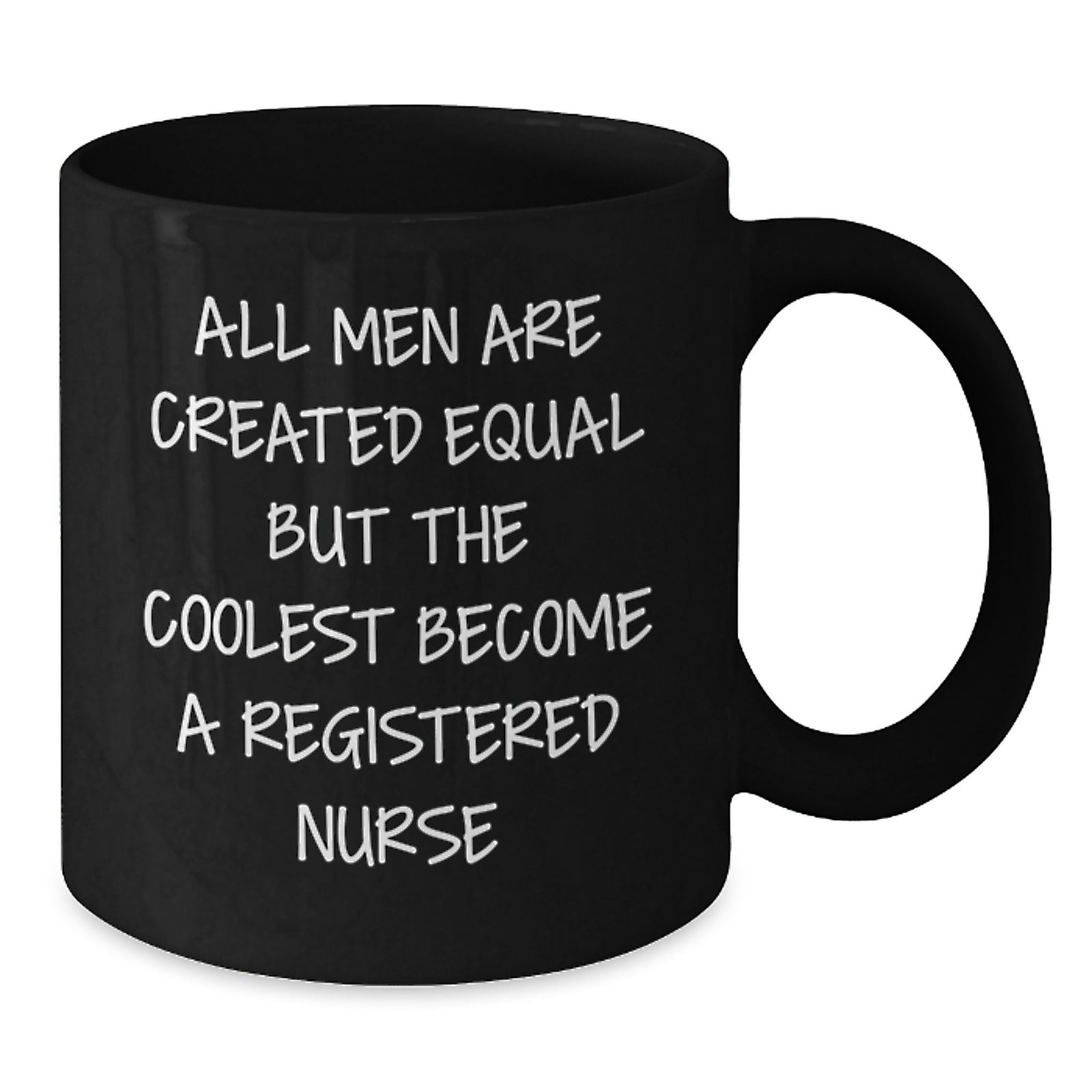 Funny Quote Registered Nurse Gifts from Men for Christmas Unique Mugs - 'All Men Are Created Equal But The Coolest Become A Registered Nurse' - Additional