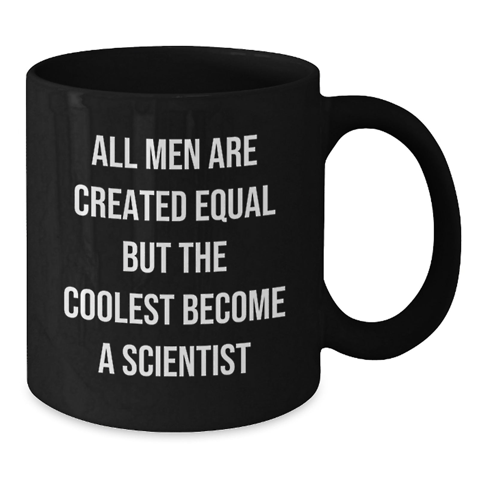 Funny Scientist Black Coffee Mug Gifts from Men to Scientist Friends on Birthday - 'All Men Are Created Equal But The Coolest Become A Scientist' - Unique Scientist Mugs for Birthday - Additional