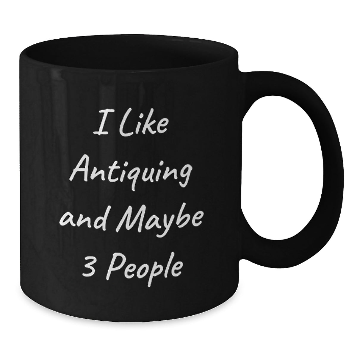 Christmas Gift for Her - I Like Antiquing And Maybe 3 People Humorous - Additional