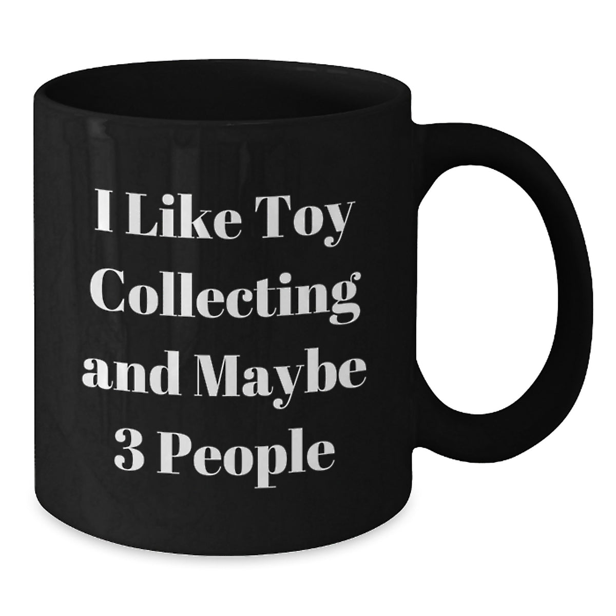 Funniest Toy Collecting Black Coffee Mug Gifts for Friends and Family, Great Valentine's Unique Gifts from Men to Women - Additional
