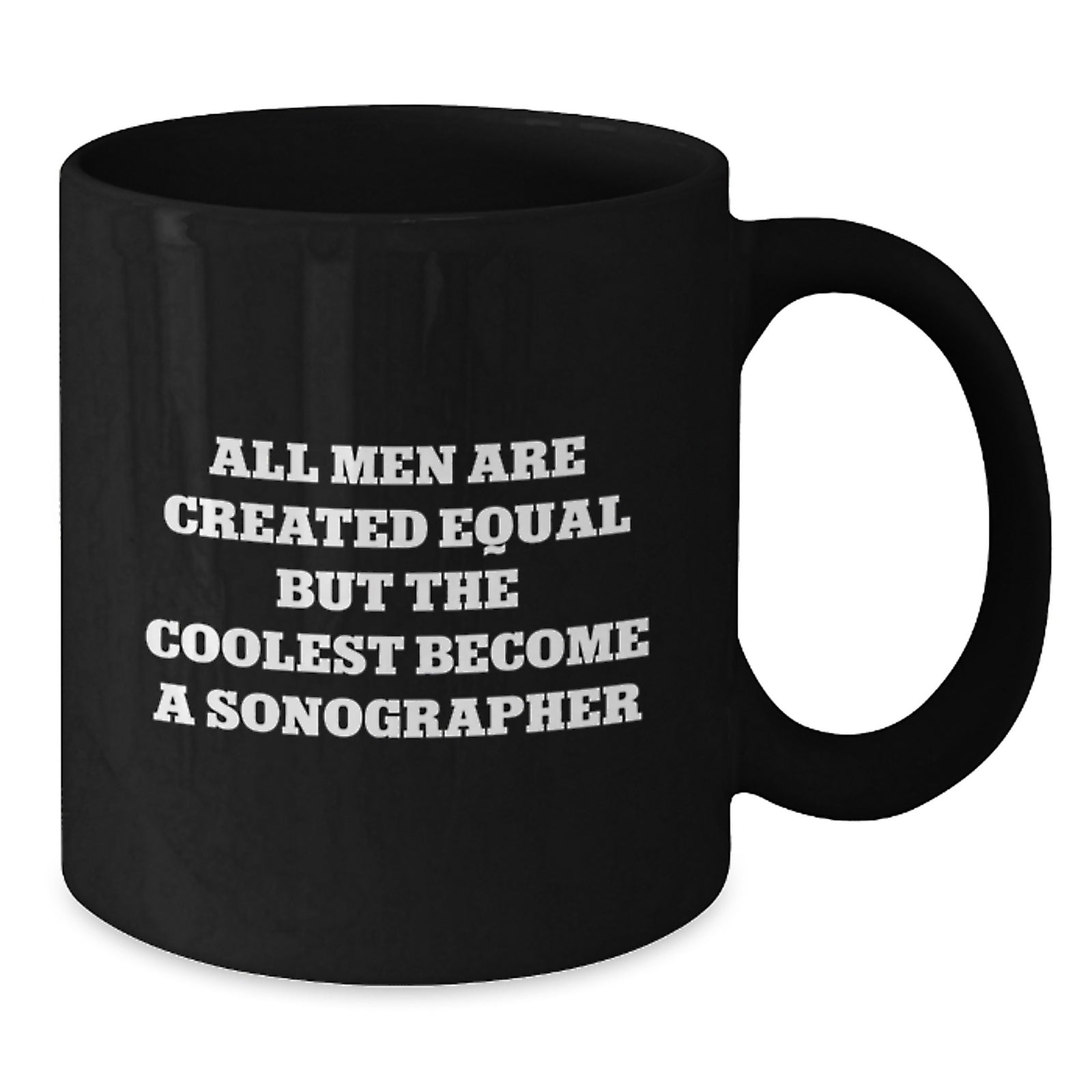 Funny Sonographer Gifts for Him, Unique Black Coffee Mug from Friends for Christmas, Inspirational 'All Men Are Created Equal But The Coolest Become A Sonographer' Quote - Additional
