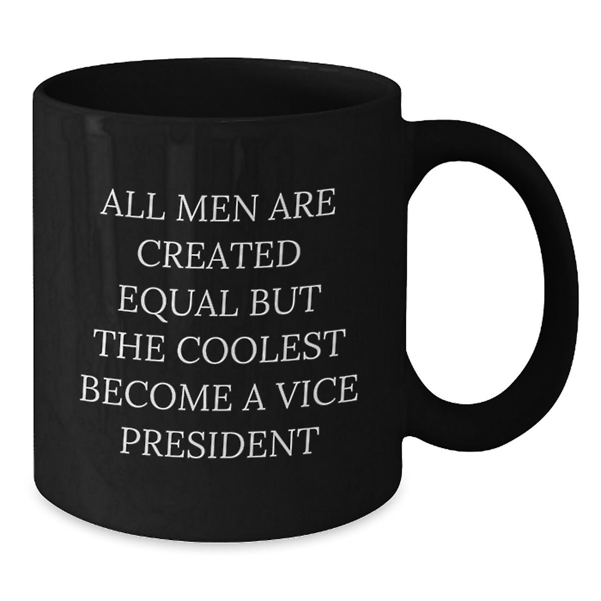 Funny Vice President Gifts for Men from Friends, Black Coffee Mug for Christmas Unique Gifts, All Men Are Created Equal But The Coolest Become A Vice President - Additional