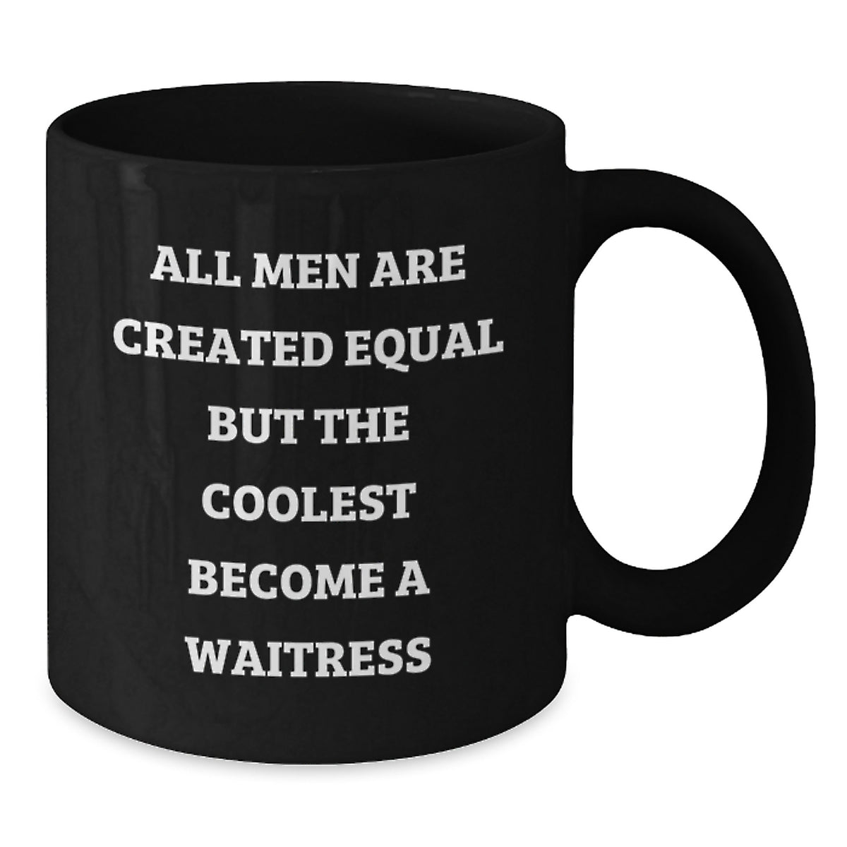Funny Waitress Gifts from Men, Women, Friends, or Family - Unique Black Coffee Mug for Waitresses, Christmas Unique Gifts, All Men Are Created Equal But The Coolest Become A Waitress Mugs - Additional