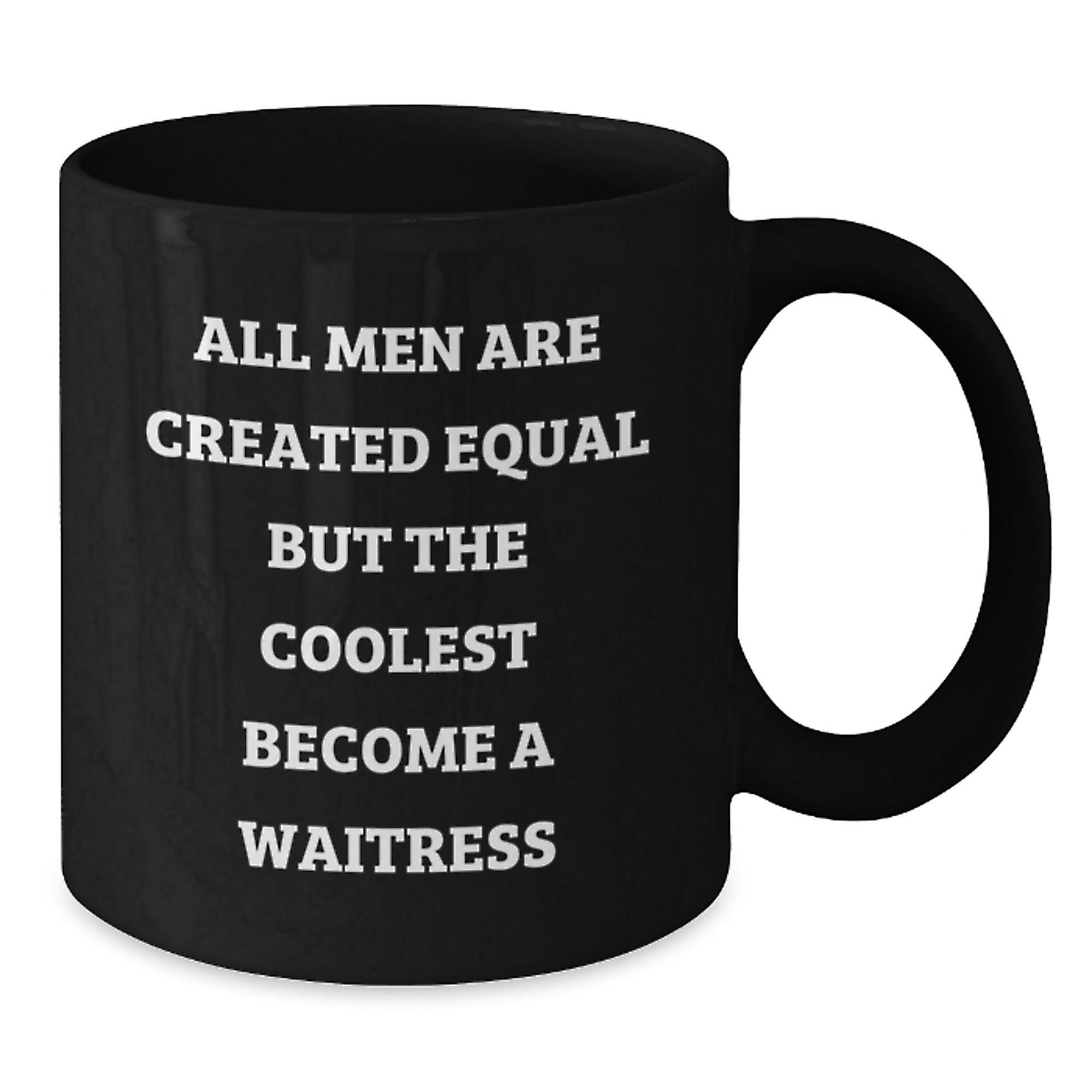 Funny Waitress Gifts from Men, Women, Friends, or Family - Unique Black Coffee Mug for Waitresses, Christmas Unique Gifts, All Men Are Created Equal But The Coolest Become A Waitress Mugs - Additional