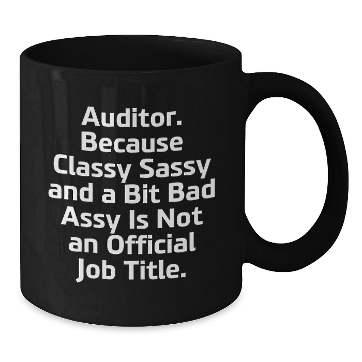 Funny Auditor Quotes Gifts from Men to Women Coworkers for Valentine's Black Coffee Mug - Auditor Gifts, Black Coffee Mug, Funny Quotes - Additional