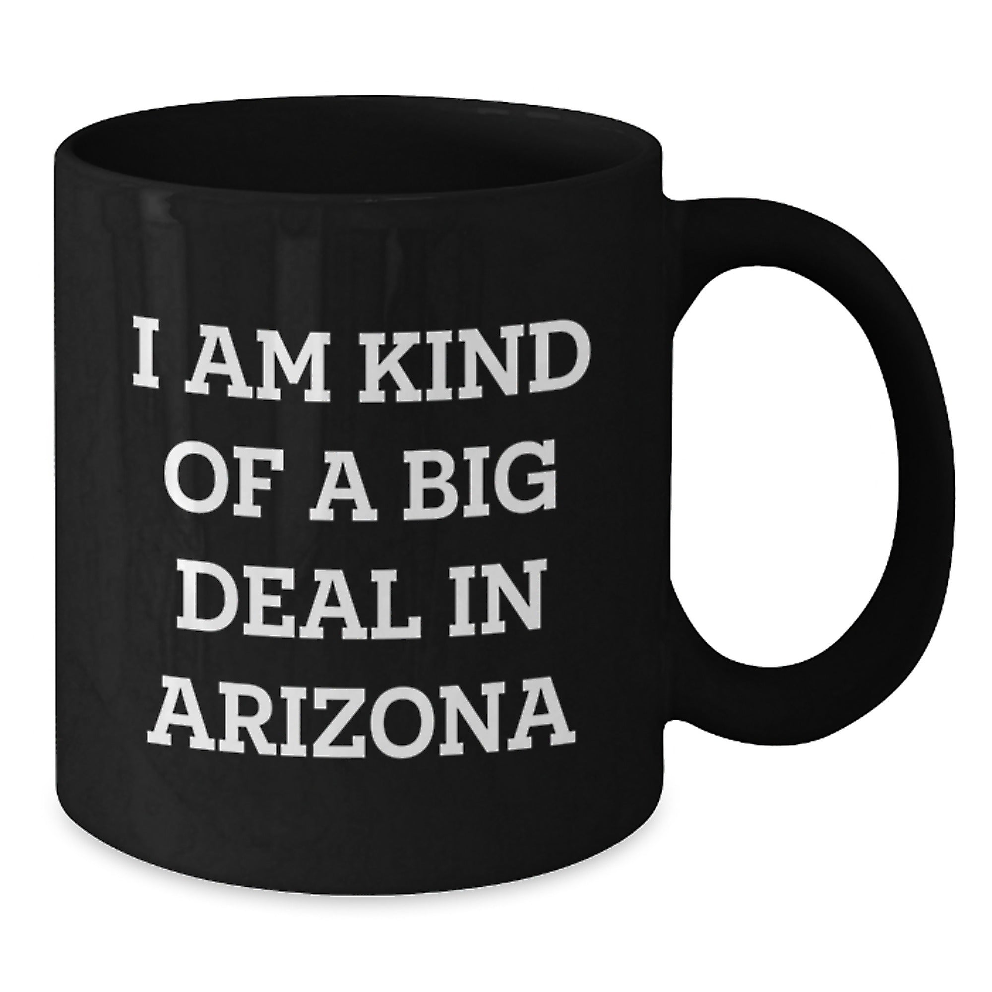 Funny Arizona Black Coffee Mug Gifts from Men to Friends and Family who say 'I Am Kind Of A Prime Selection In Arizona' - Unique Christmas Unique Gifts for Arizona Enthusiasts - Additional