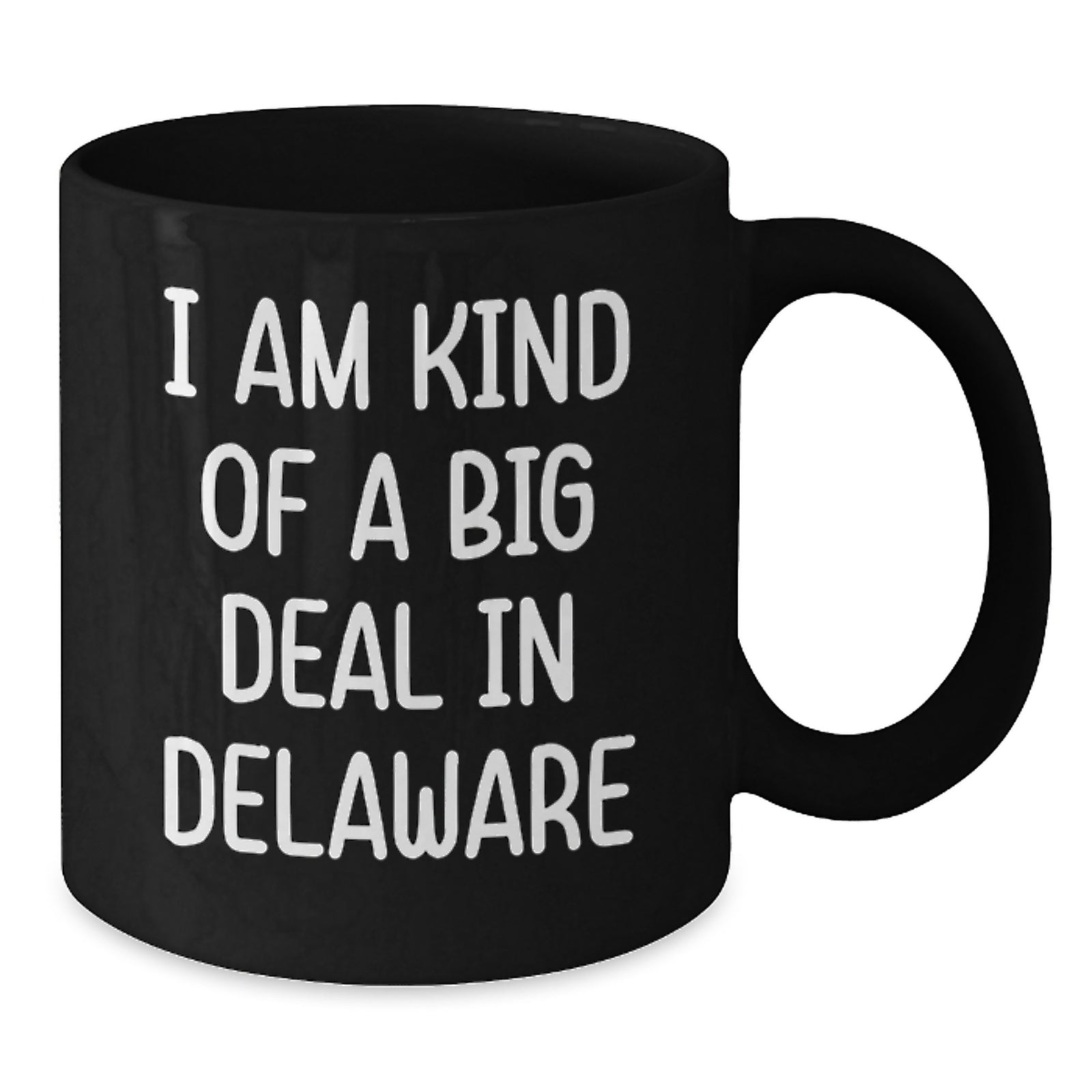 Delaware State Proud Gifts for Men from Friends - Funny, I Am Kind Of A Prime Selection In Delaware Black Coffee Mug - Additional