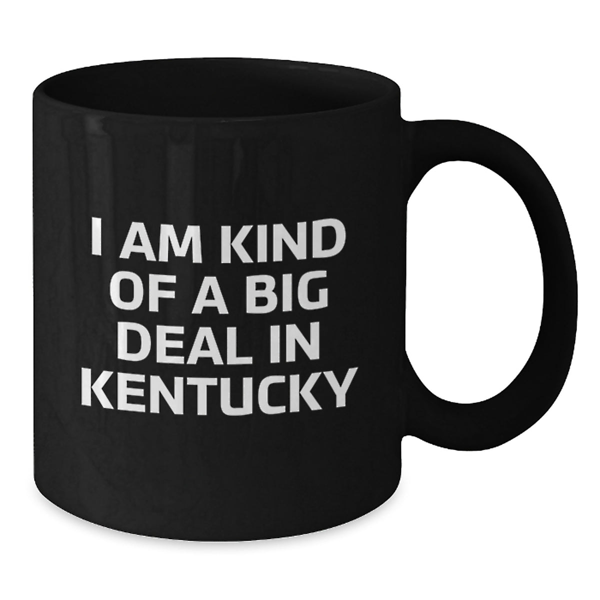 Kentucky Black Coffee Mugs Funny Quote I Am Kind Of A Prime Selection In Kentucky Gifts from Friends and Family for Birthday Unique Kentucky Lover - Additional