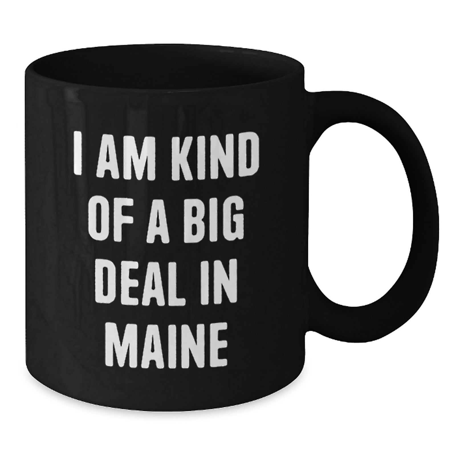 Funny Maine Gifts for Friends from Maine, Black Coffee Mug, I Am Kind Of A Prime Selection In Maine, Unique Christmas Unique Gifts - Additional