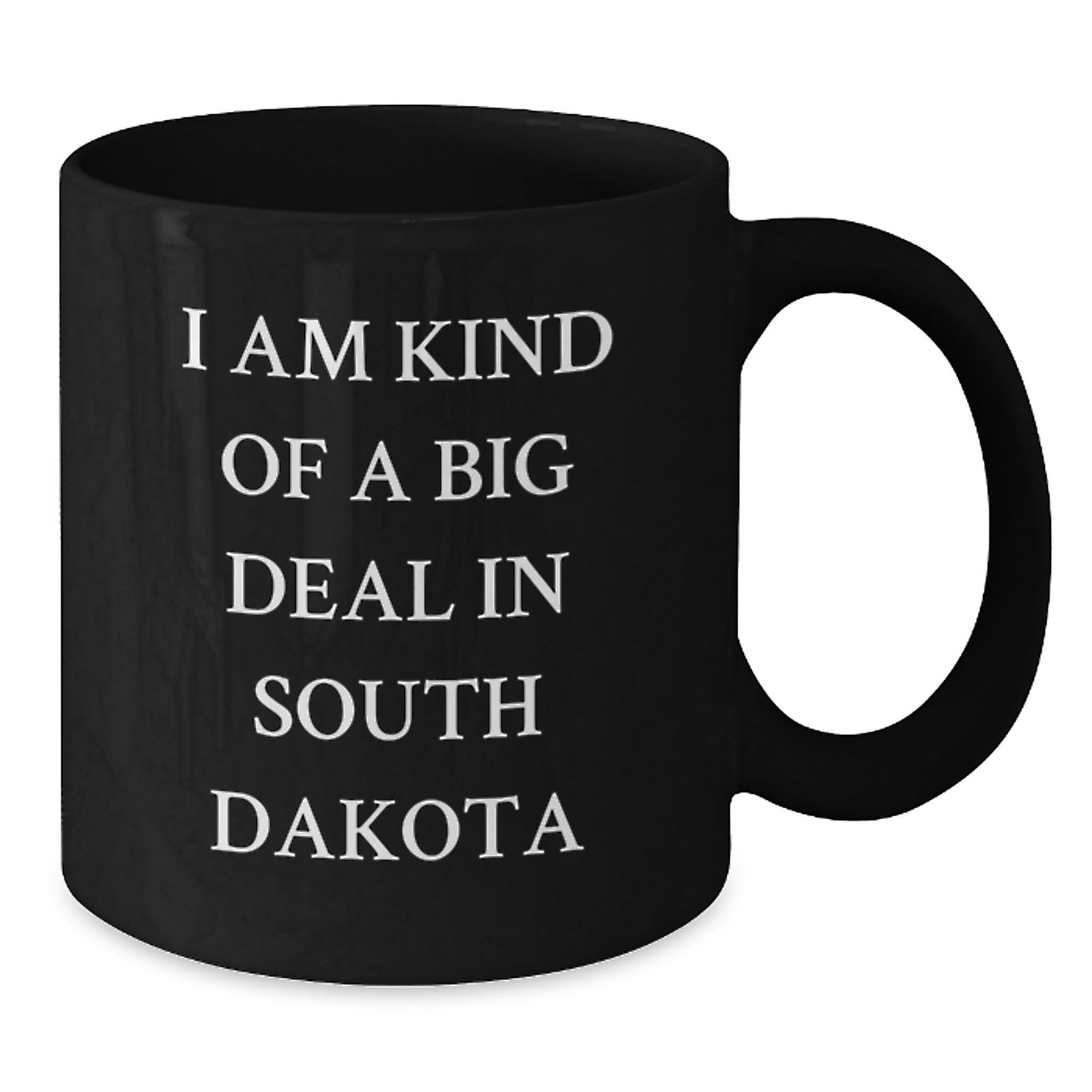 Funny South Dakota Gifts from Friends, Black Coffee Mug I Am Kind Of A Prime Selection In, Unique Christmas Unique Gifts for South Dakota - Additional