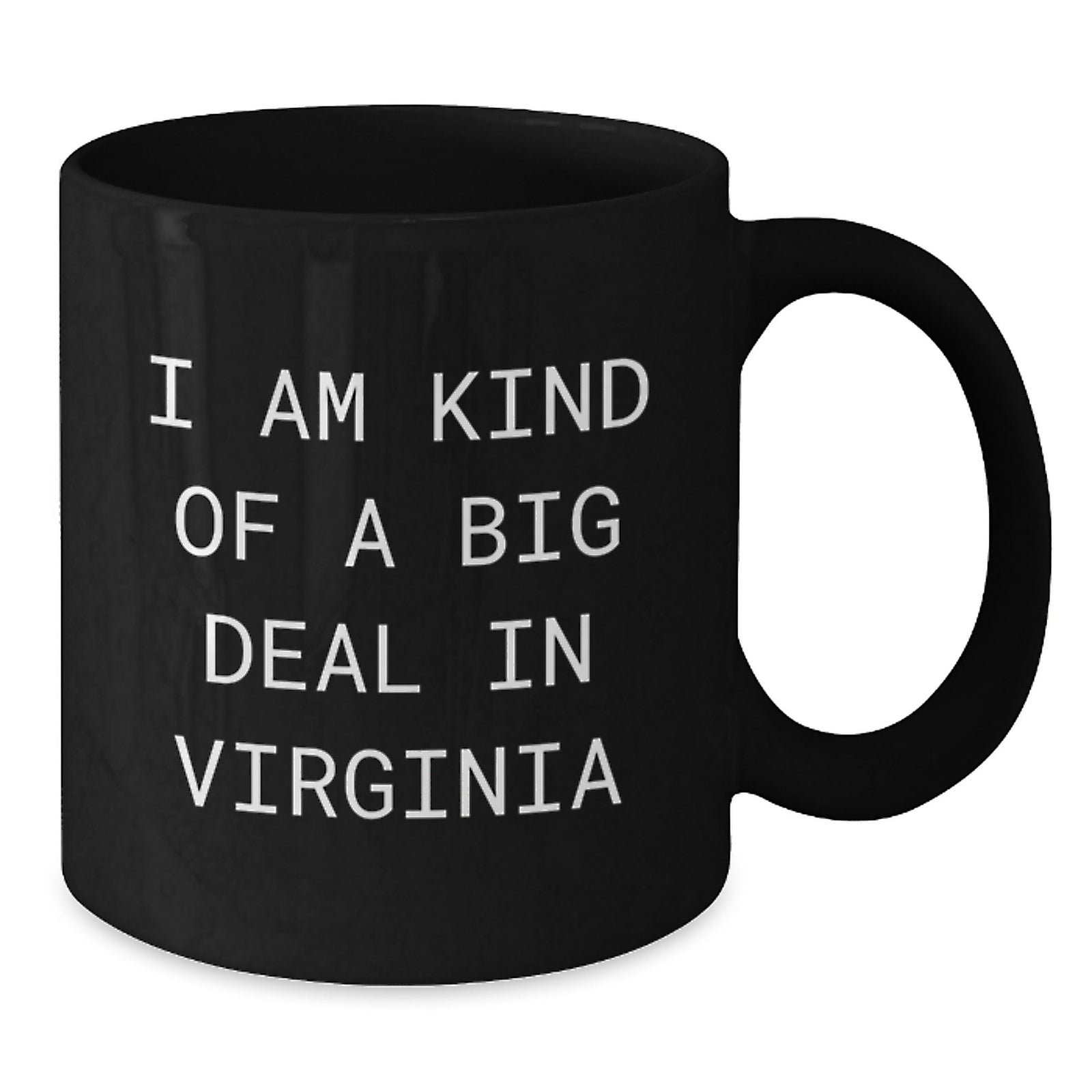 Funny Virginia Gifts for Men, I Am Kind Of A Prime Selection In Virginia Black Coffee Mugs, Unique Christmas Memorable Presents from Virginia - Additional