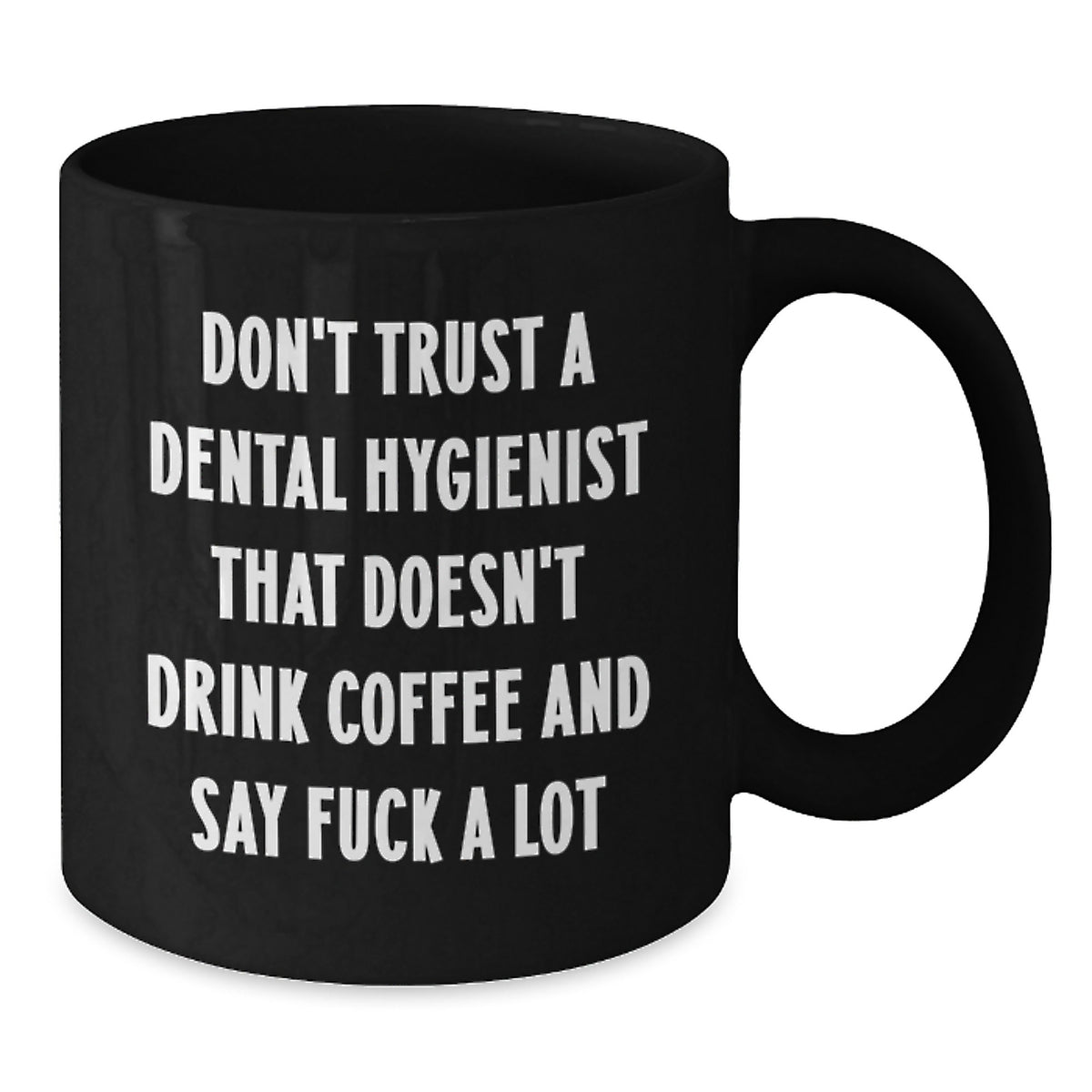 Funny Dental Hygienist Gifts - Black Coffee Mug - Valentine's Unique Finds - Gifts from Men to Dental Hygienist Friends - Additional