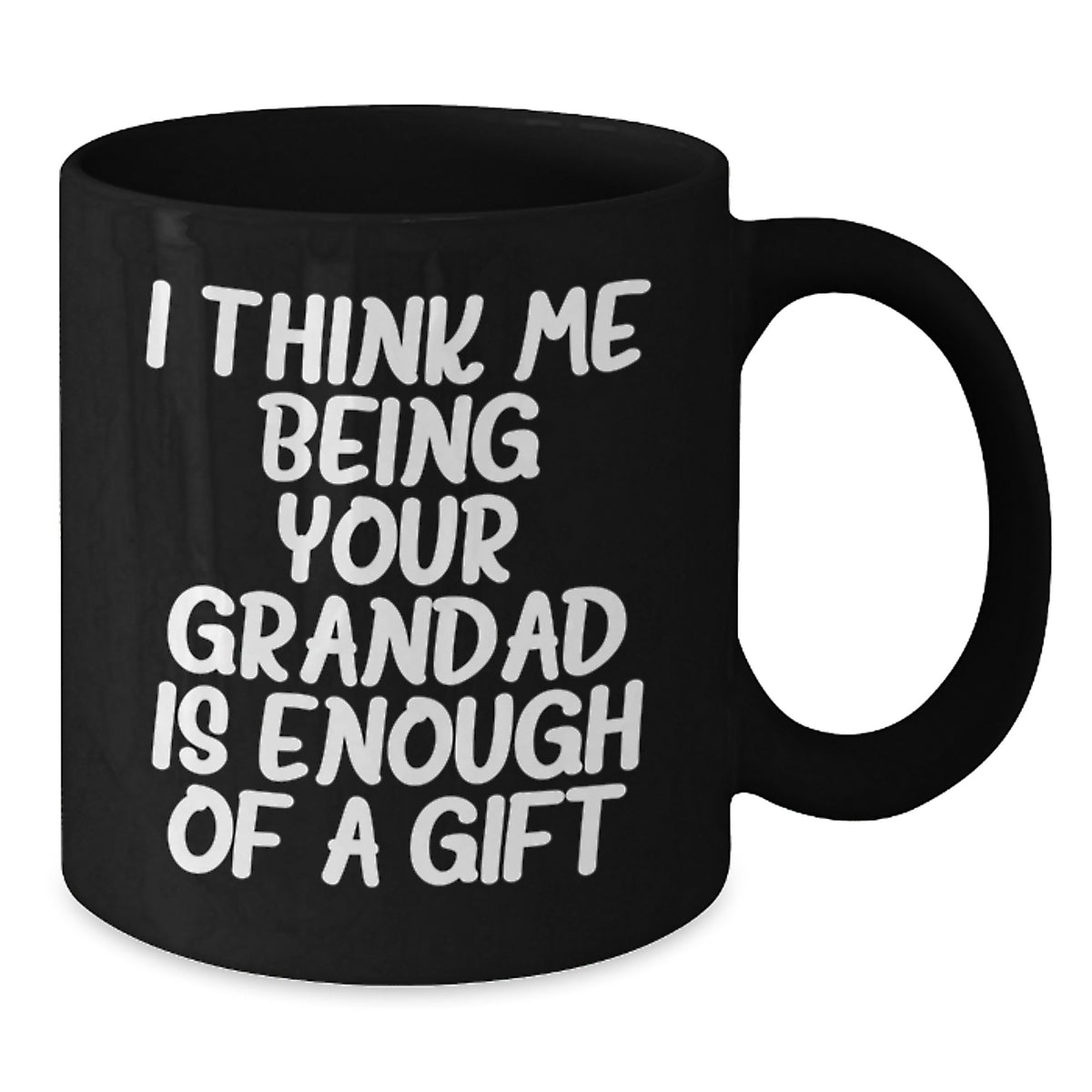 Funny Grandad Gifts from Men to Grandad, Black Coffee Mugs for Graduation 'I Think Me Being Your Grandad Is Enough Of A Gift' - Additional