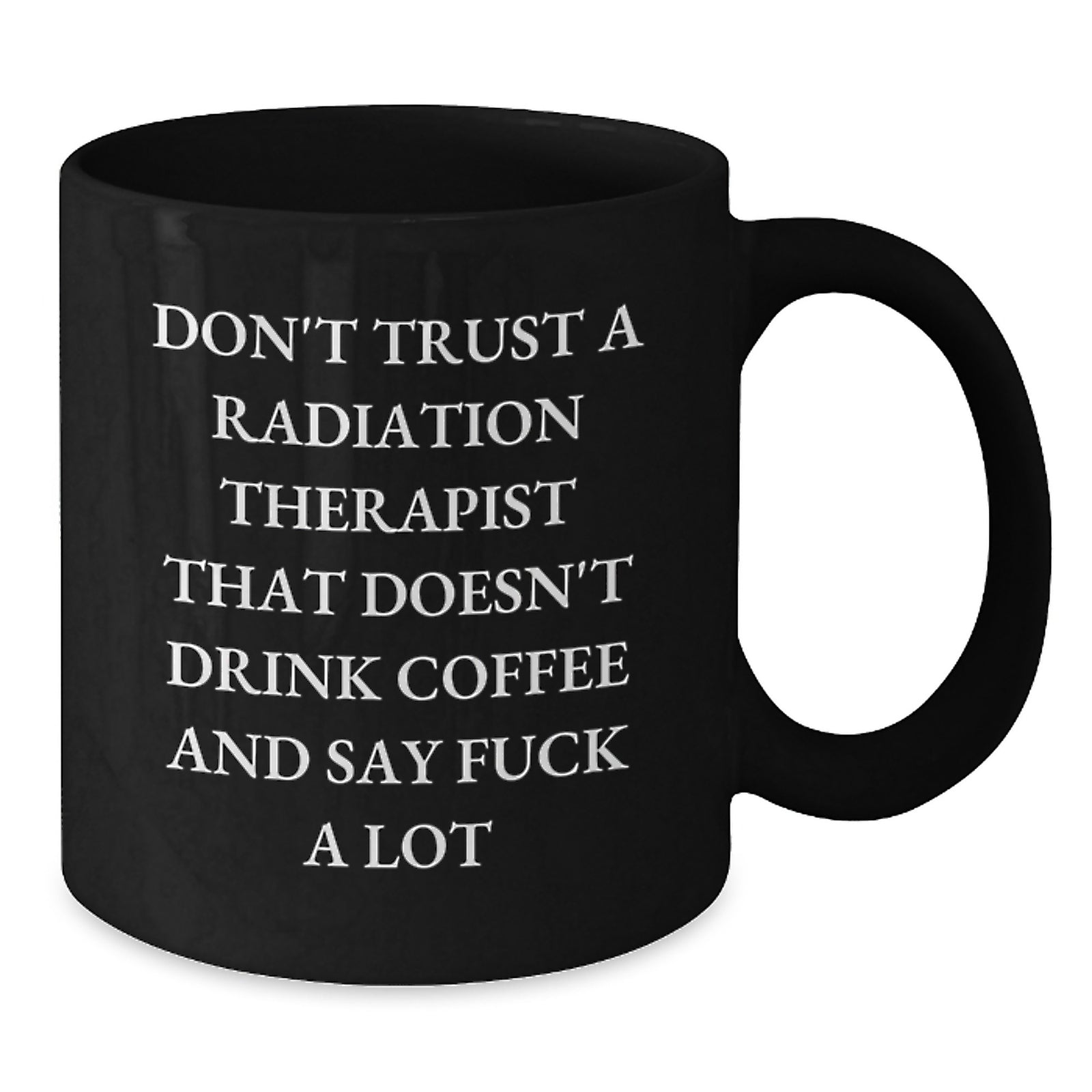 Funny Coffee Lovers Gifts from Men to Radiation Therapist, Graduation Unique Gifts, Black Coffee Mug - Additional