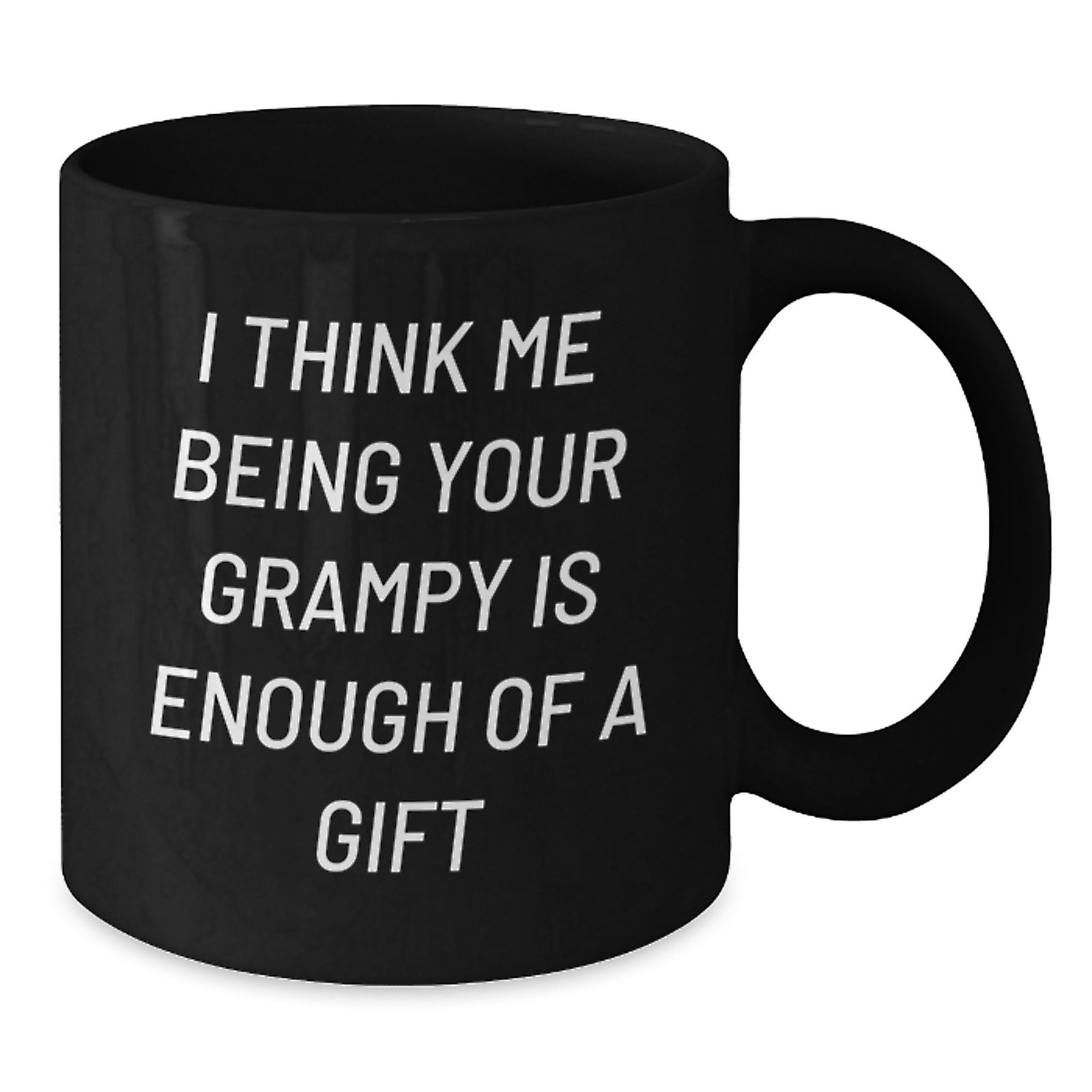 Funny Grampy Gifts, Unique Black Coffee Mugs, Christmas Unique Gifts from Grampy to Grampy, I Think 'Me Being Your Grampy Is Enough Of A Gift' Men Women Family - Additional