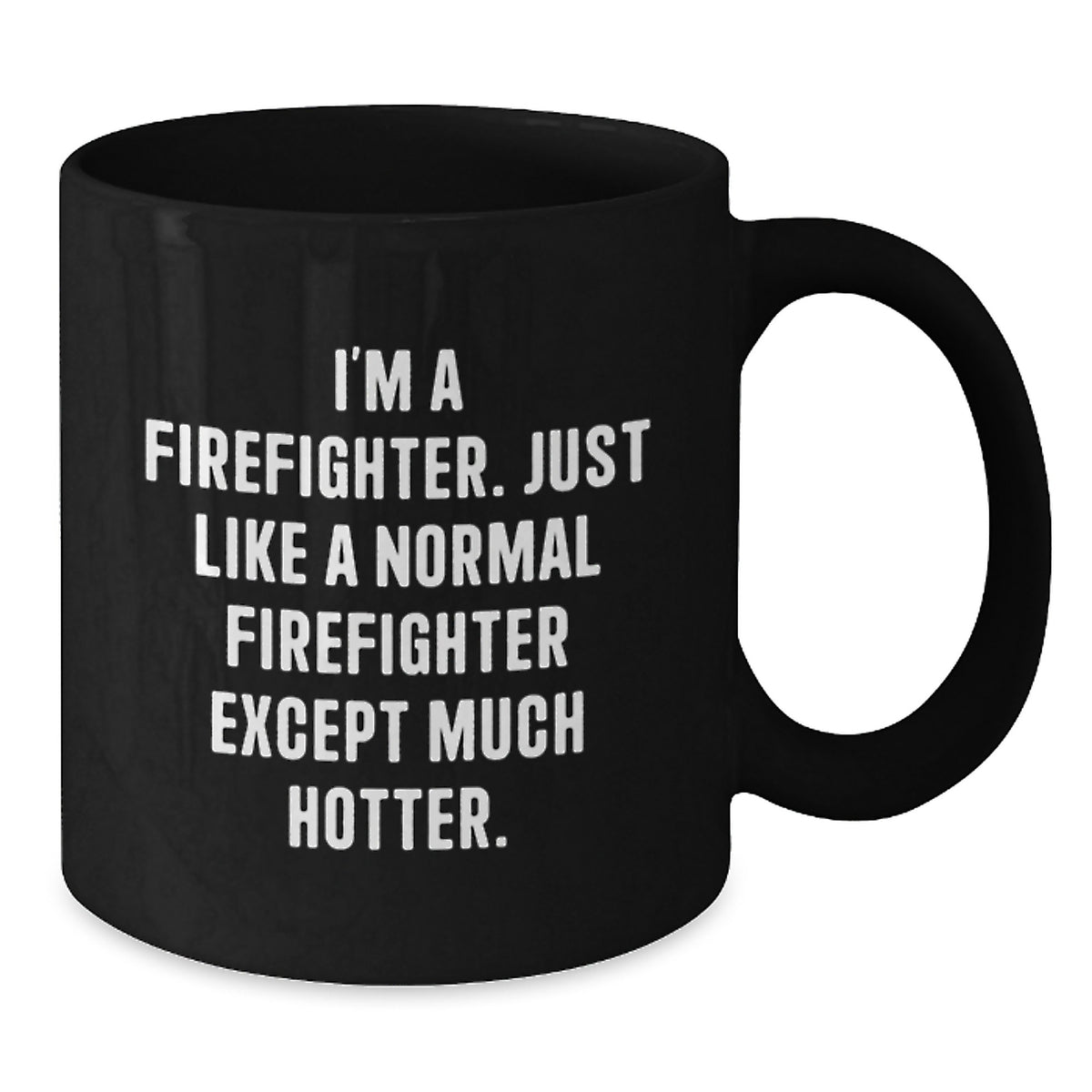 Funny Firefighter Gift for Firefighter Friends, Birthday Unique Gifts from Family, Men's Firefighter Black Coffee Mug - 'I'm A Firefighter' - Additional