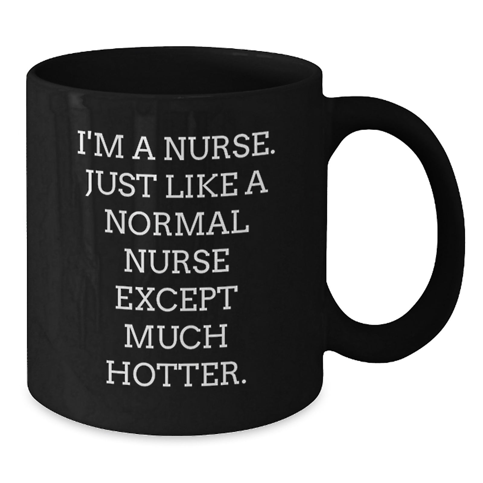 Funny Nurse Mug, Gifts for Nurses from Friends, Men or Women, Unique Graduation Gifts, Black Coffee Mug, I'm A Nurse. - Additional