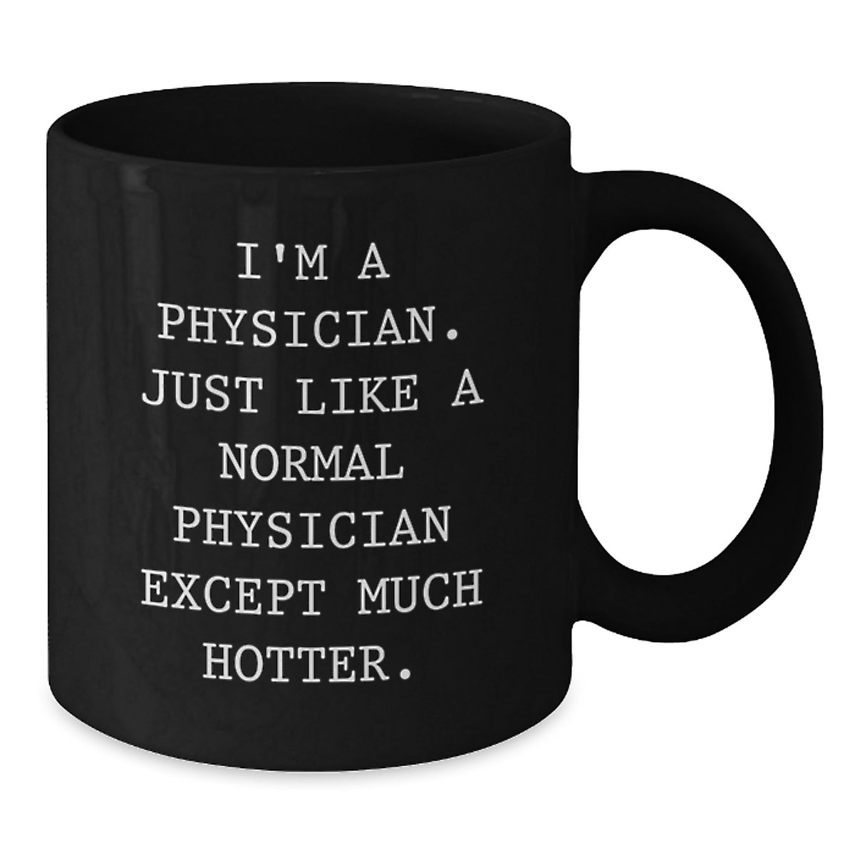 Physician Funny Gifts from Family - Unique Black Coffee Mugs, I'm A Physician Except Much Hotter, Father's Day Unique Gifts for Men - Additional