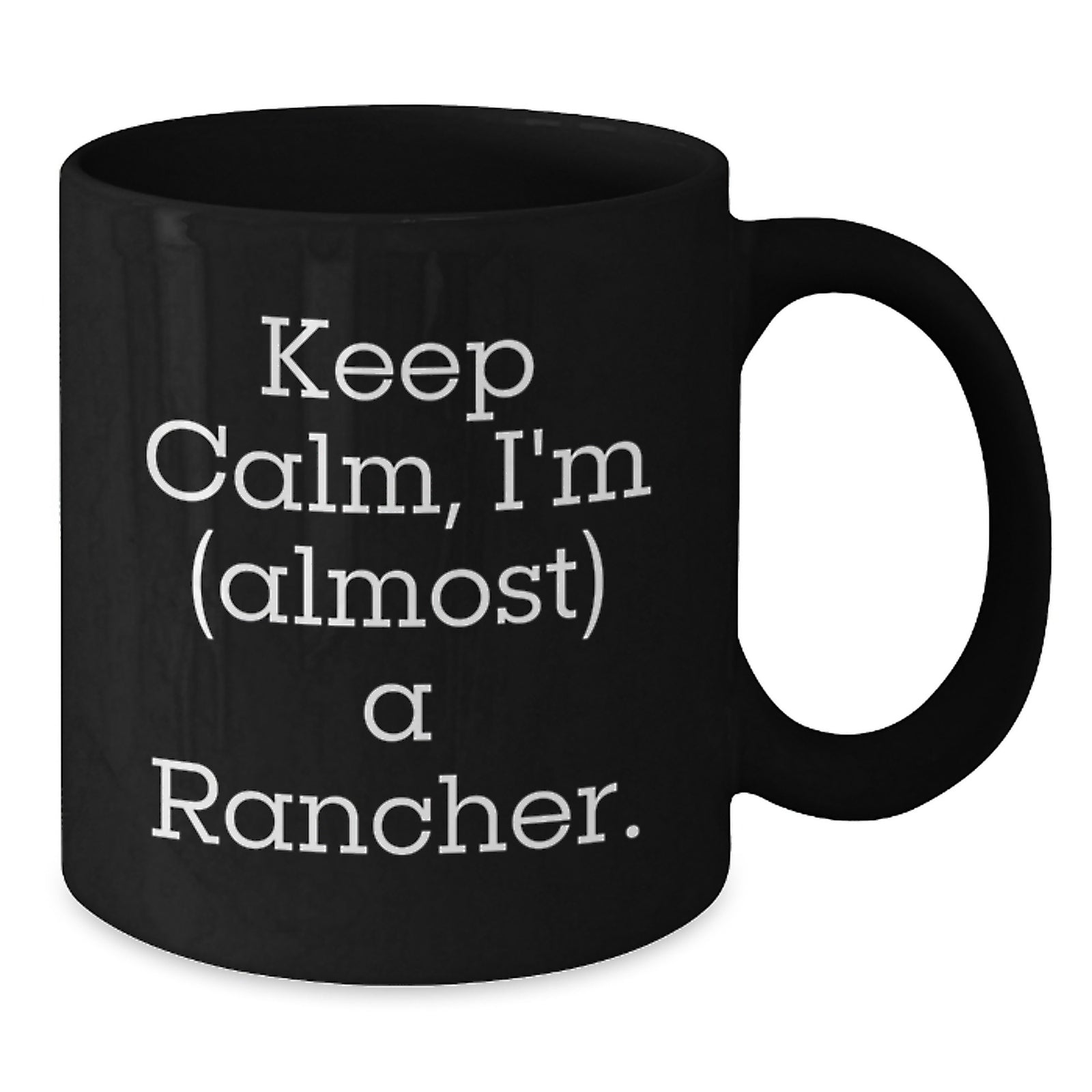 Funny Rancher Gifts from Friends and Family - Keep Calm, I'm almost a Rancher Black Coffee Mug, Ideal Gift for Graduation - Additional