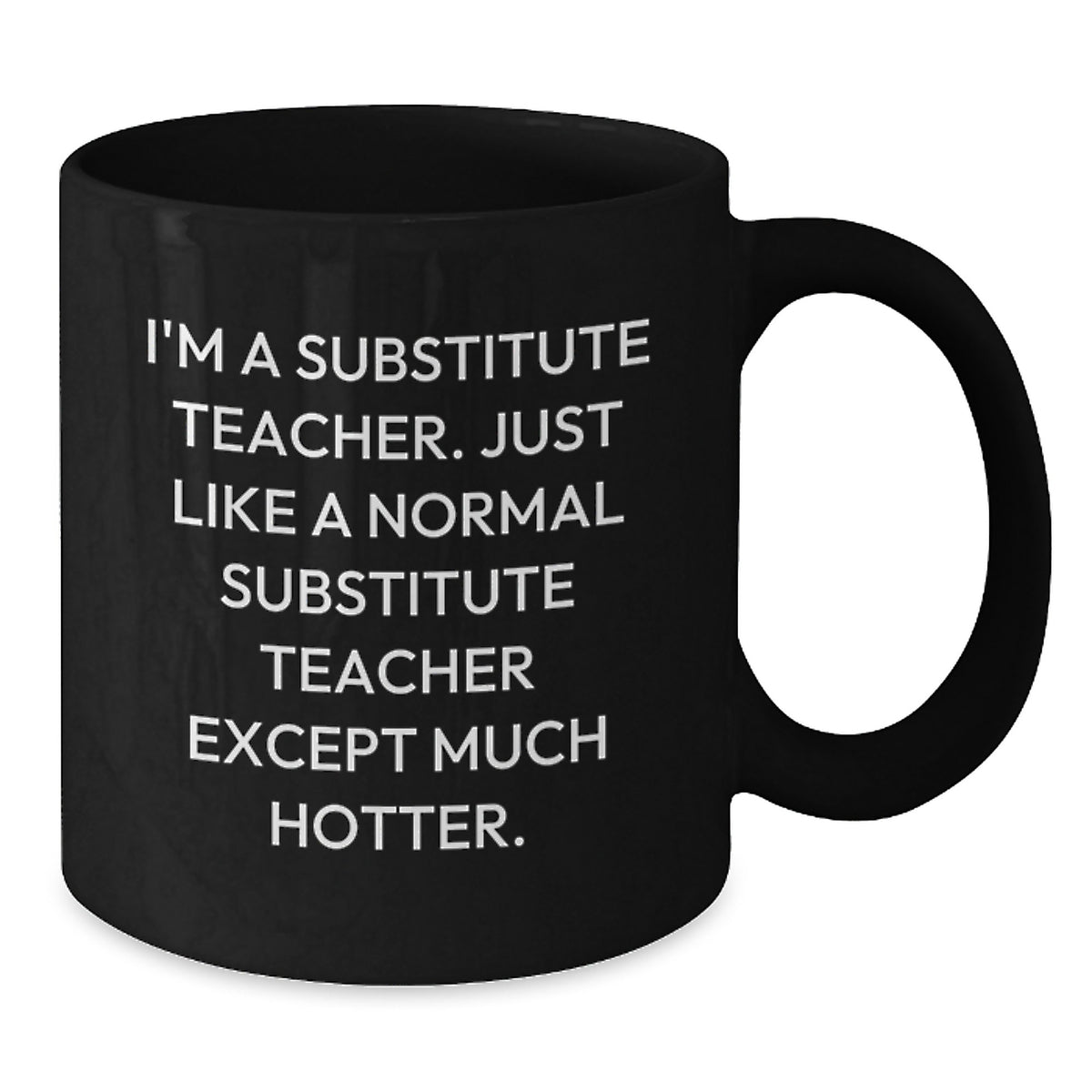 Funny Gifts for Substitute Teachers from Friends, Black Coffee Mug for Substitute Teacher Graduation Unique Gifts, I'm A Substitute Teacher Except Much Hotter - Additional