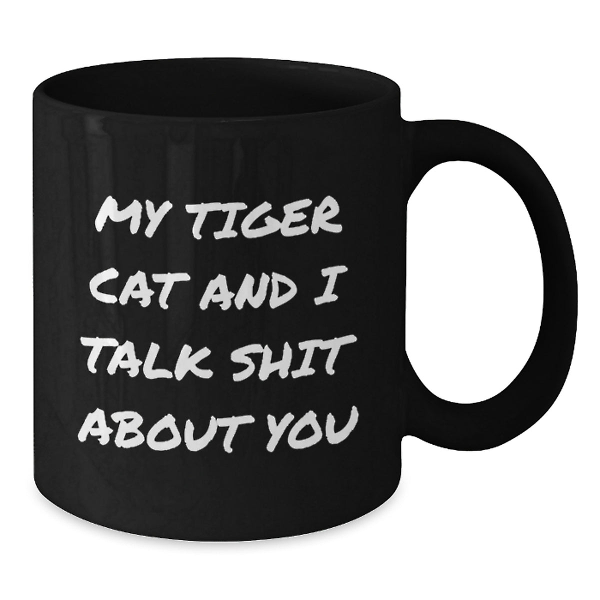 Funny Tiger Cat Quotes Gifts from Men to Women Friends Family on Mother's Day Unique Black Coffee Mug, My Tiger Cat And I Talk Shit About You, Tiger Cat Lover Gift - Additional