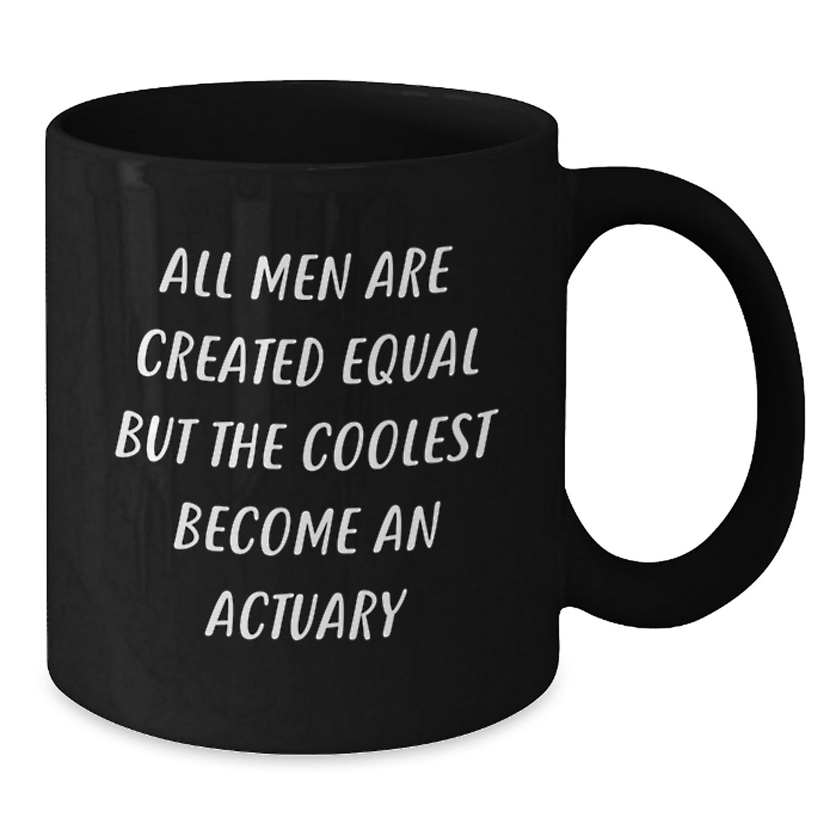 Funny Actuary Gifts for Him - 'All Men Are Created Equal But The Coolest Become An Actuary' Black Coffee Mug, Graduation Unique Gifts from Friends, Coworkers, or Family - Additional