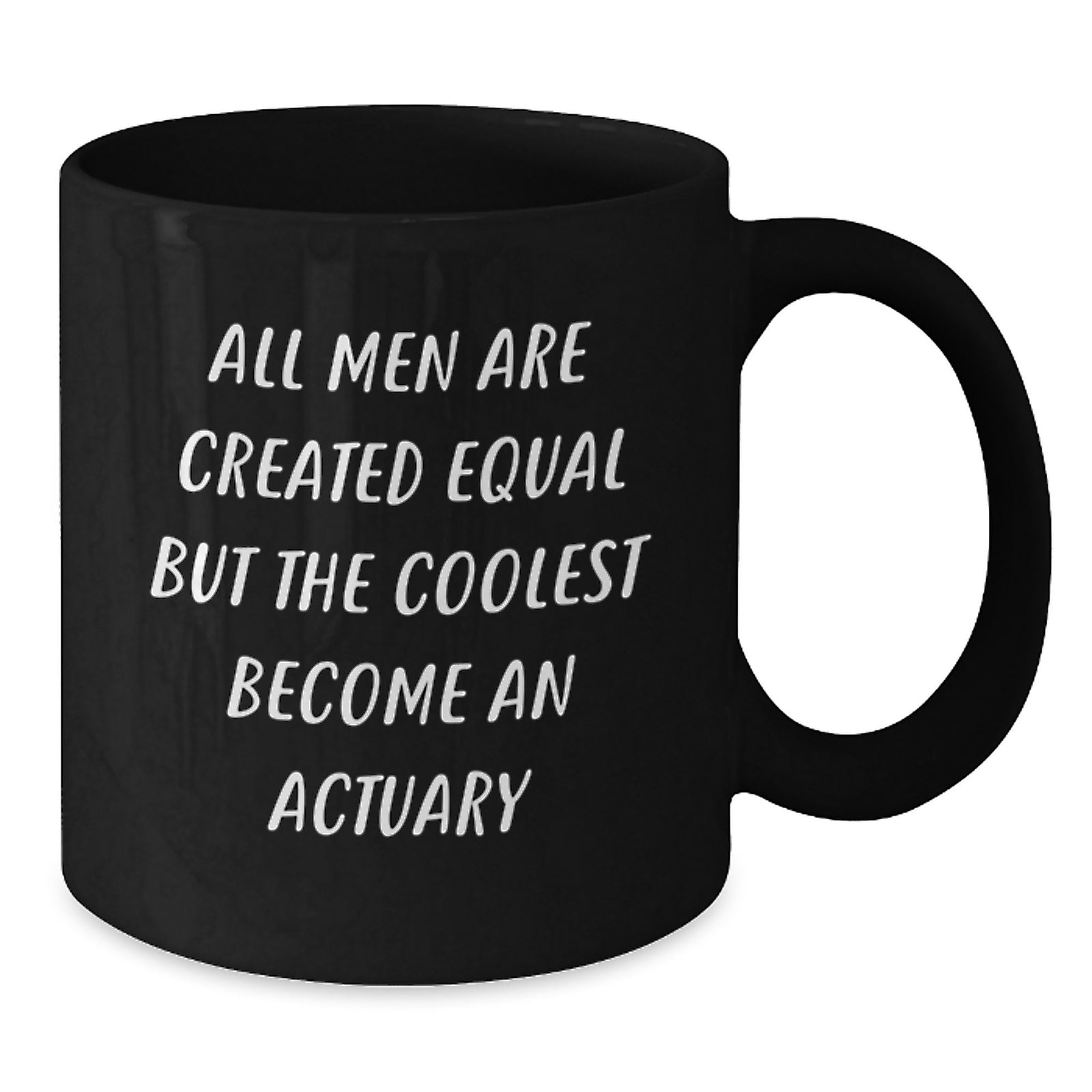 Funny Actuary Gifts for Him - 'All Men Are Created Equal But The Coolest Become An Actuary' Black Coffee Mug, Graduation Unique Gifts from Friends, Coworkers, or Family - Additional