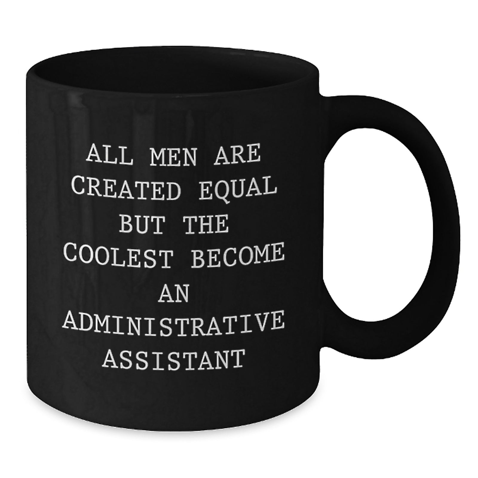 Funny Administrative Assistant Gifts from Men, Gifts for Administrative Assistant Graduation, Inspirational Quote Black Coffee Mug - Additional