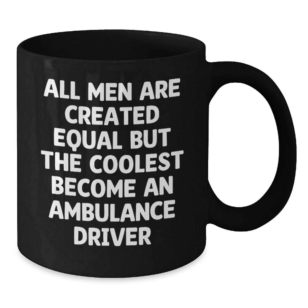 Funny Ambulance Driver Christmas Unique Gifts for Men from Friends - 'All Men Are Created Equal But The Coolest Become An Ambulance Driver' Black Coffee Mug - Additional