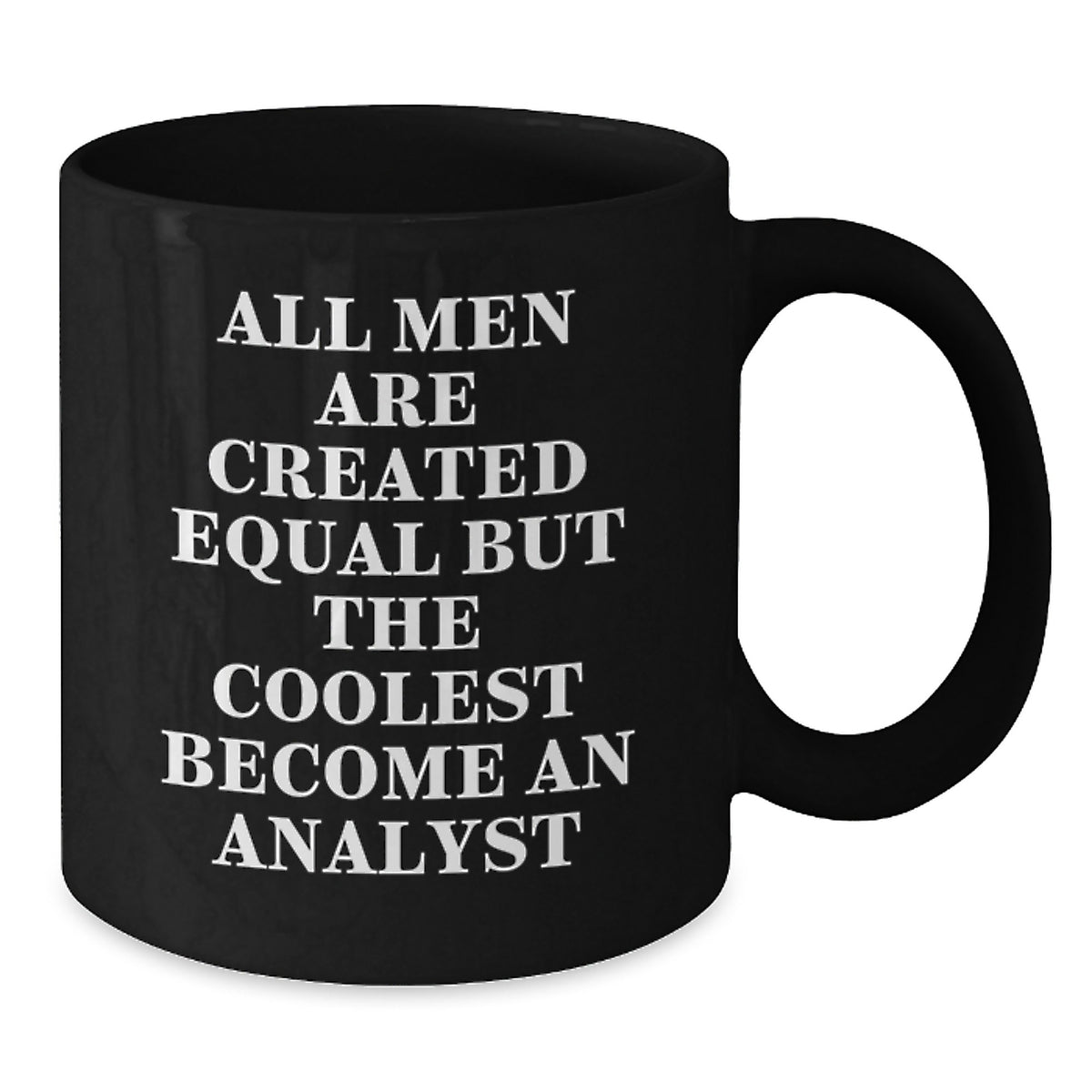 Funny Analyst Gifts for Him from Friends, Coworkers, or Family - Graduation Unique Gifts, Black Coffee Mug with Quote 'All Men Are Created Equal But The Coolest Become An Analyst' - Additional