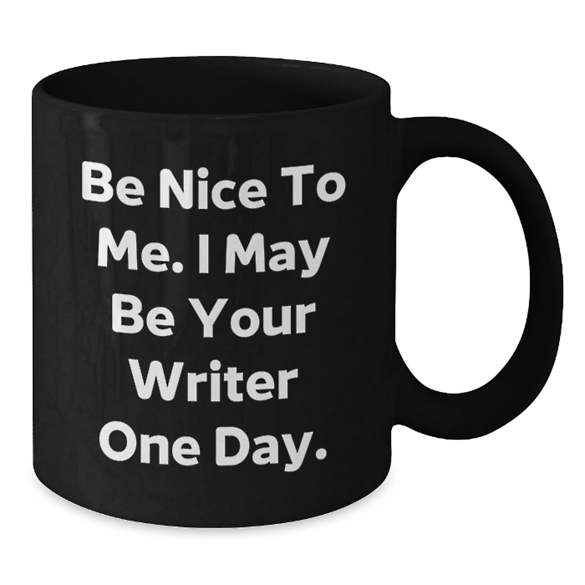 Funny Writer Gifts for Men - Birthday Unique Gifts from Friends to Coworkers, Black Coffee Mug, 'Be Nice To Me. I May Be Your Writer One Day.' - Additional