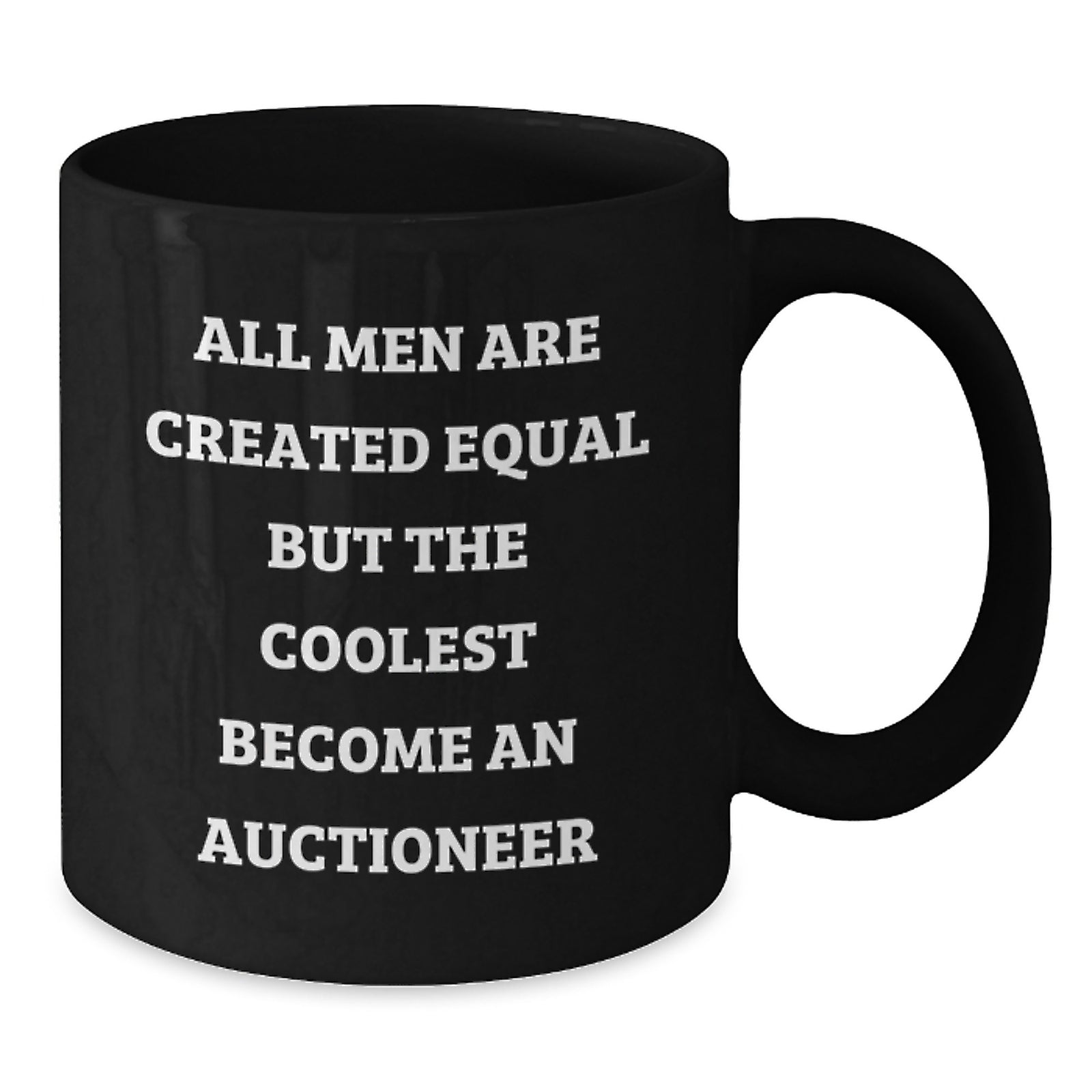 Funny Auctioneer Gifts from Friends for Graduation Unique Auctioneer Black Coffee Mug All Men Are Created Equal But The Coolest Become An Auctioneer - Additional