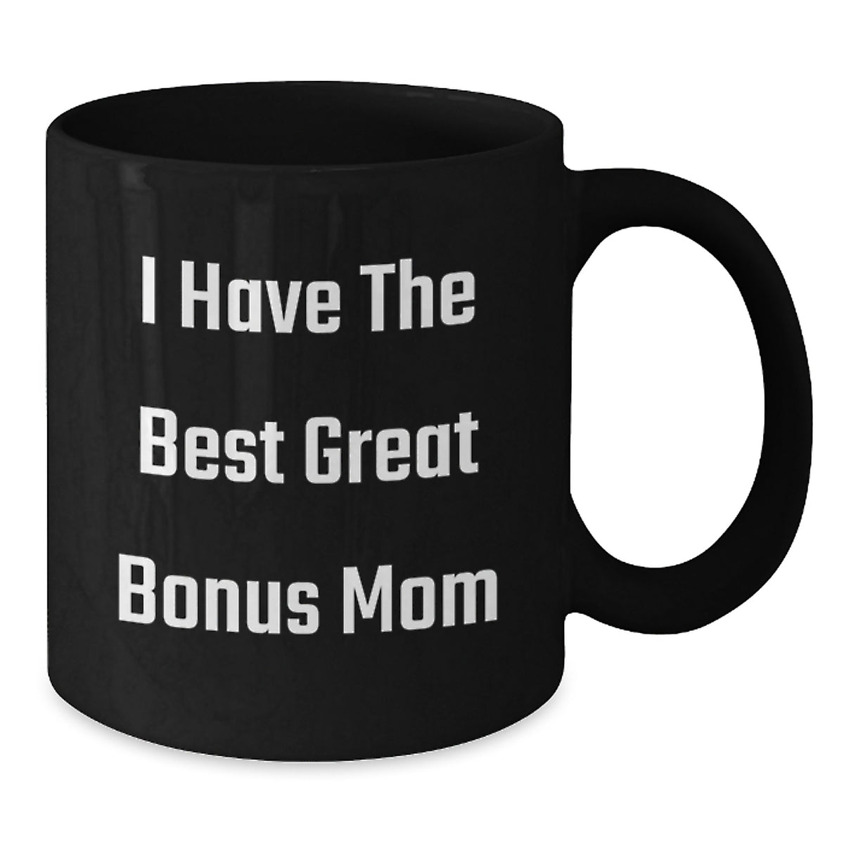 Funny Bonus Mom Gifts for Her, Great Graduation Mugs from Men, Inspirational Coffee Mug for Women, I Have The Best Great Bonus Mom - Additional