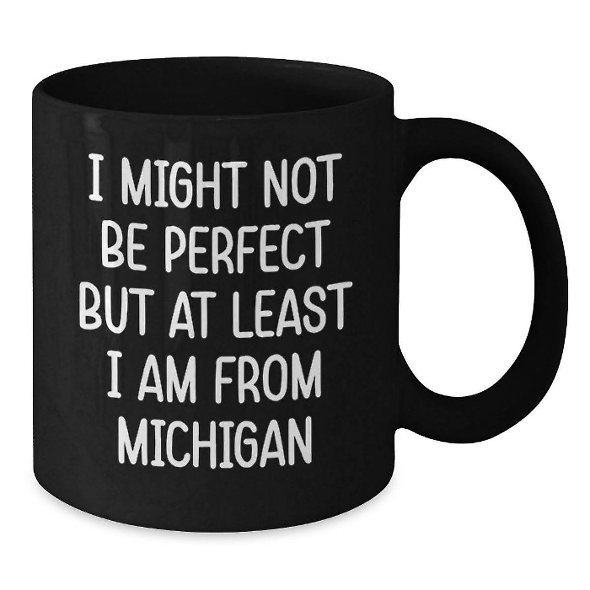 Funny Michigan Black Coffee Mugs Gifts from Friends or Family - Birthday Unique Gifts for Michigan Lovers - I Might Not Be Perfect But At Least I Am From Michigan - Additional