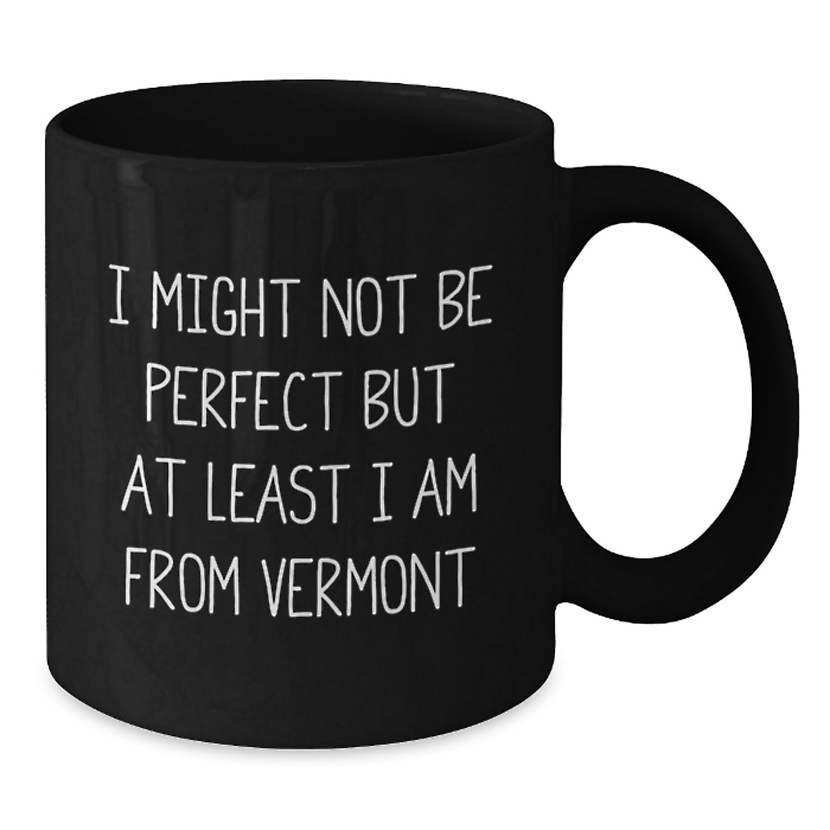 Funny Vermont Gifts from Men to Women, Black Coffee Mug, I Might Not Be Perfect But At Least I Am From Vermont, Vermont Unique Christmas Unique Gifts - Additional